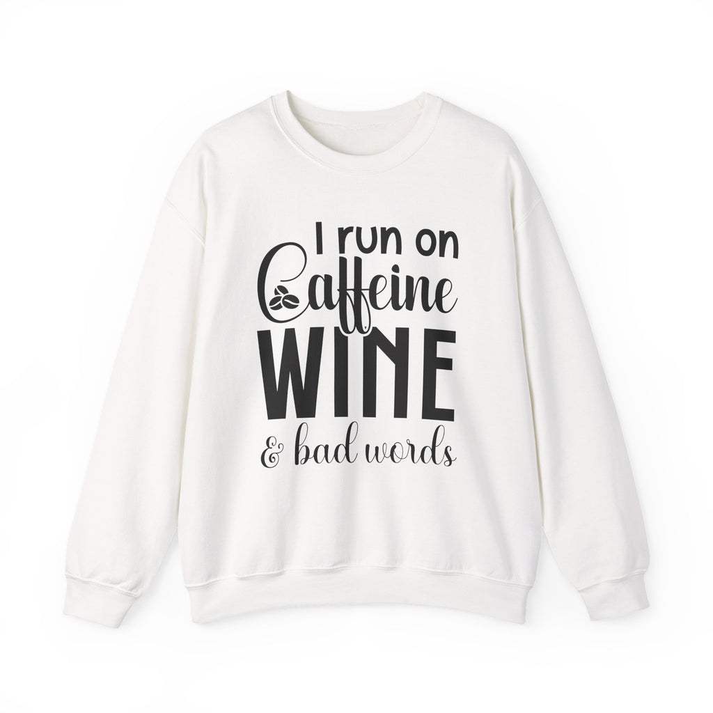 I Run On Caffeine Wine And Bad Words Unisex Heavy Blend Crewneck Sweatshirt