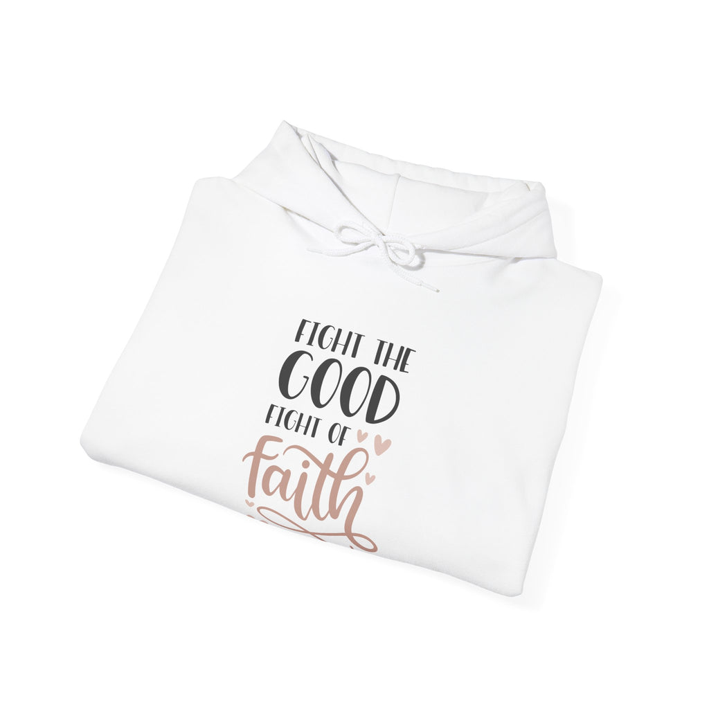 Fight The Good Fight Of Faith Hooded Sweatshirt For Men And Women