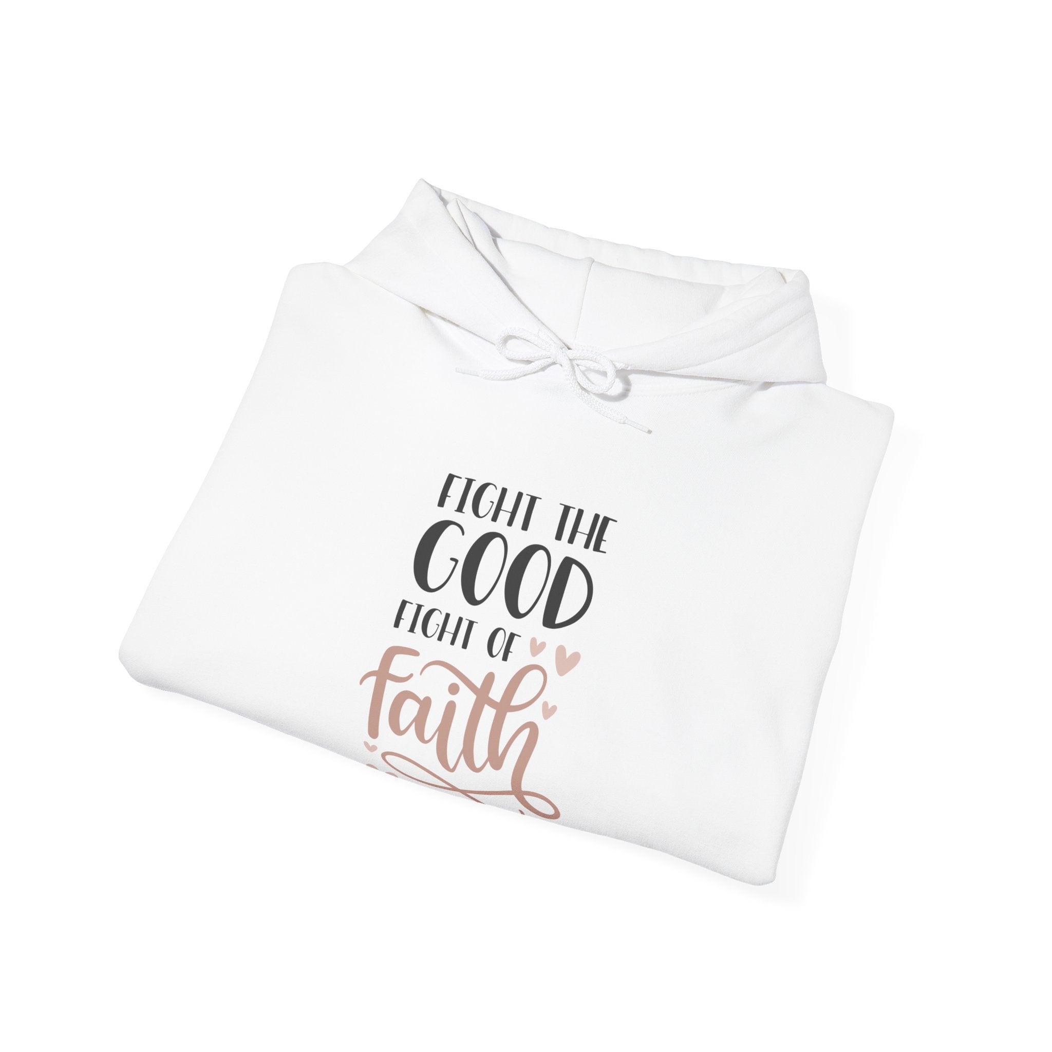 Fight The Good Fight Of Faith Hooded Sweatshirt For Men And Women