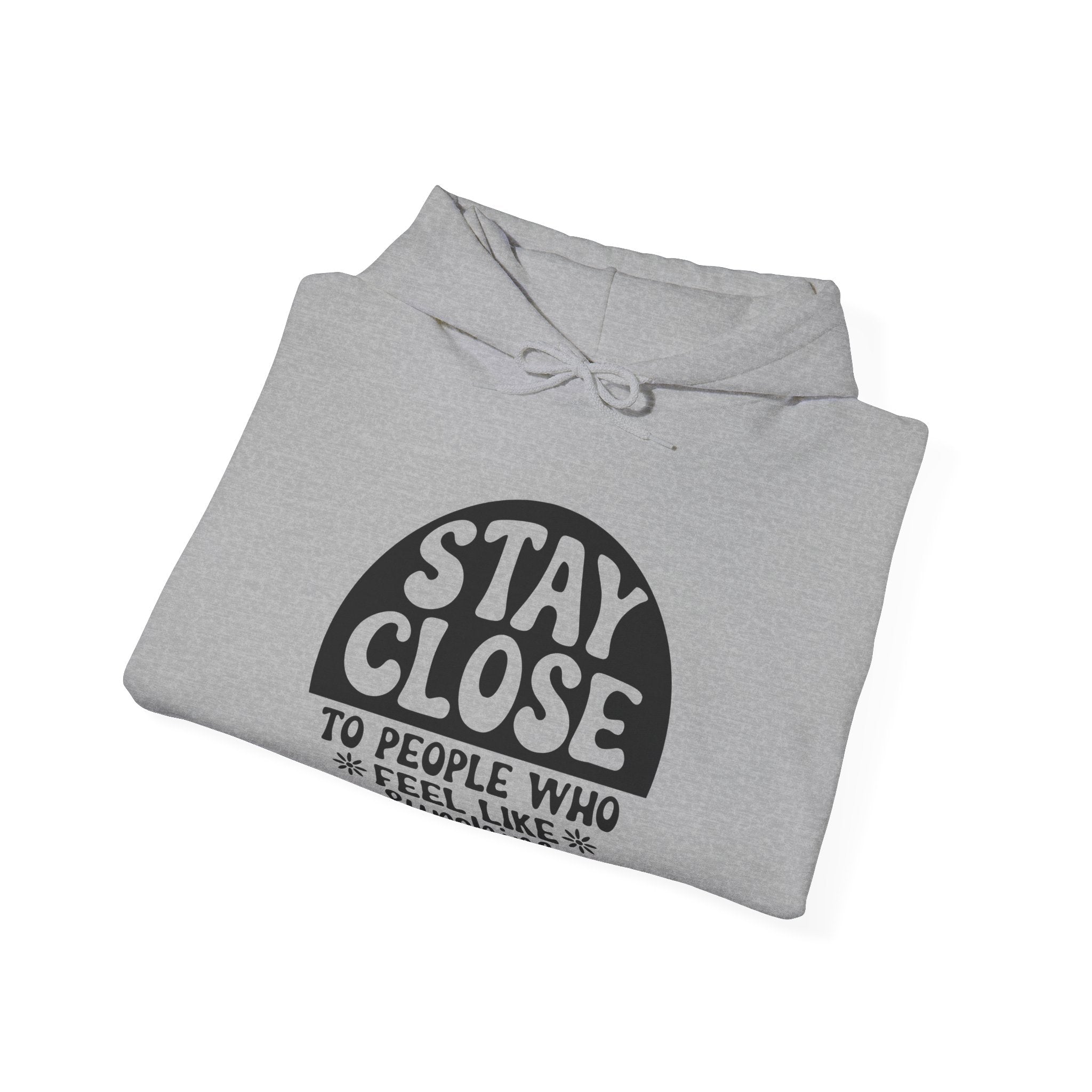 Stay Close To People Who Feel Like Sunshine Unisex Heavy Blend Hooded Sweatshirt