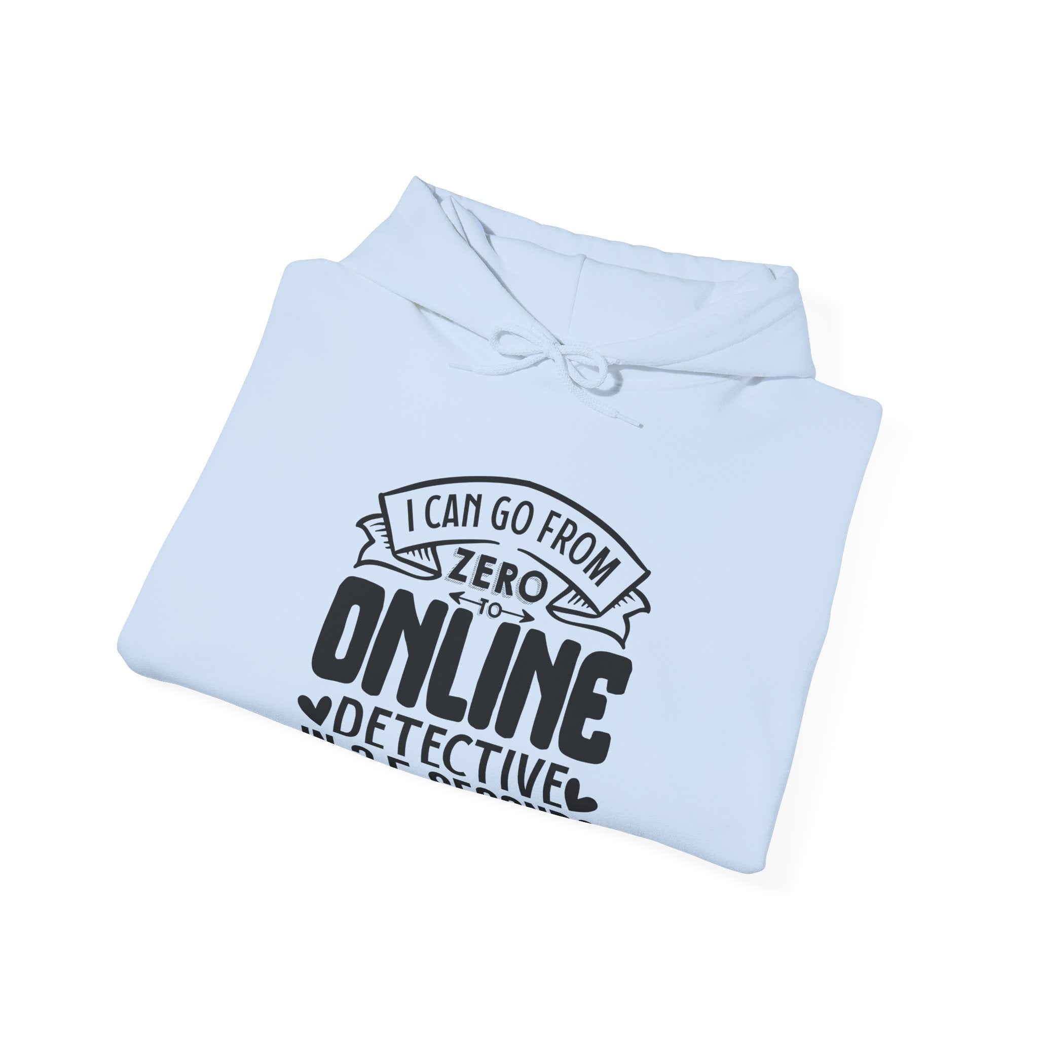 I Can Go From Zero To Online Detective Unisex Heavy Blend Hooded Sweatshirt