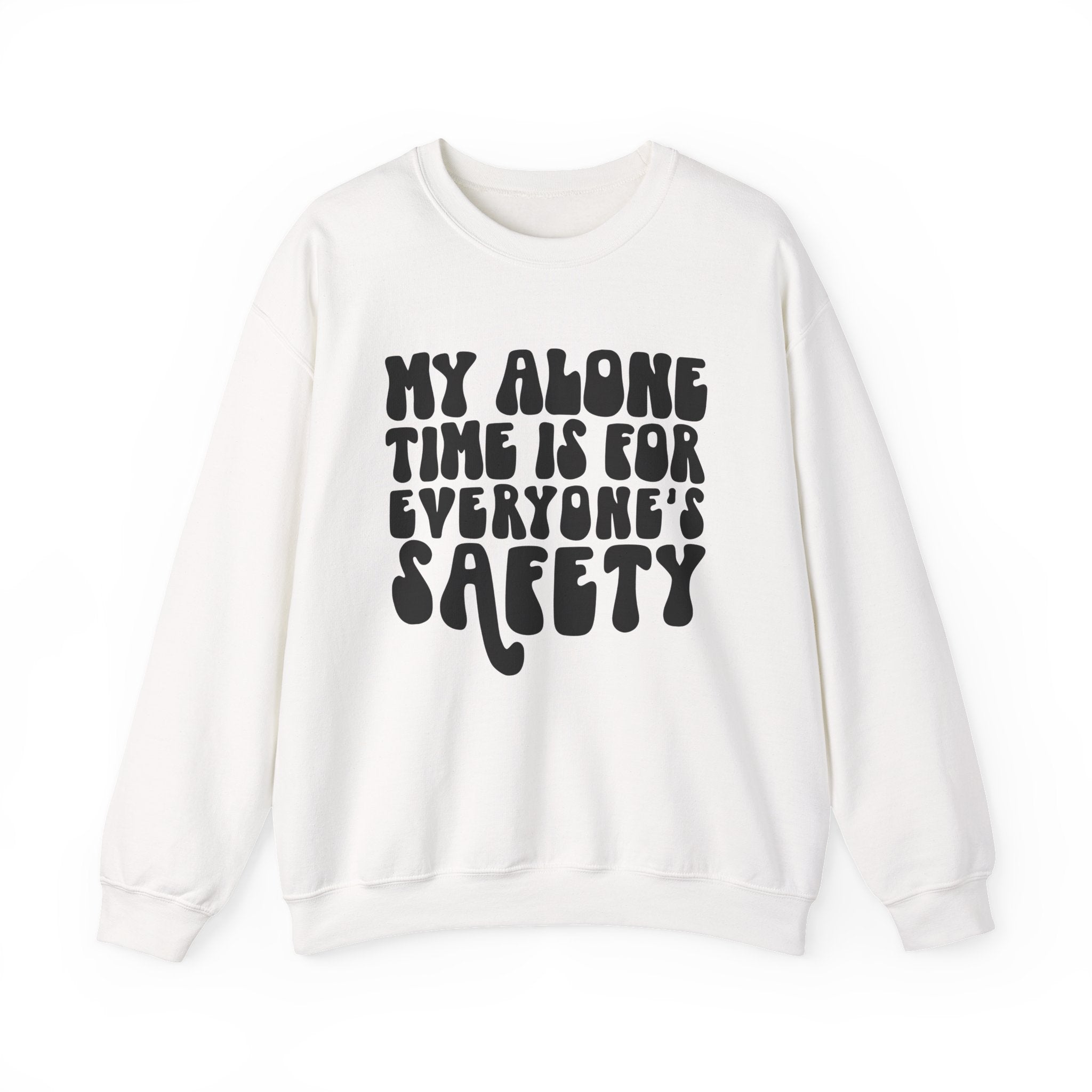 My Alone Time Is For Everyone's Safety Unisex Heavy Blend Crewneck Sweatshirt