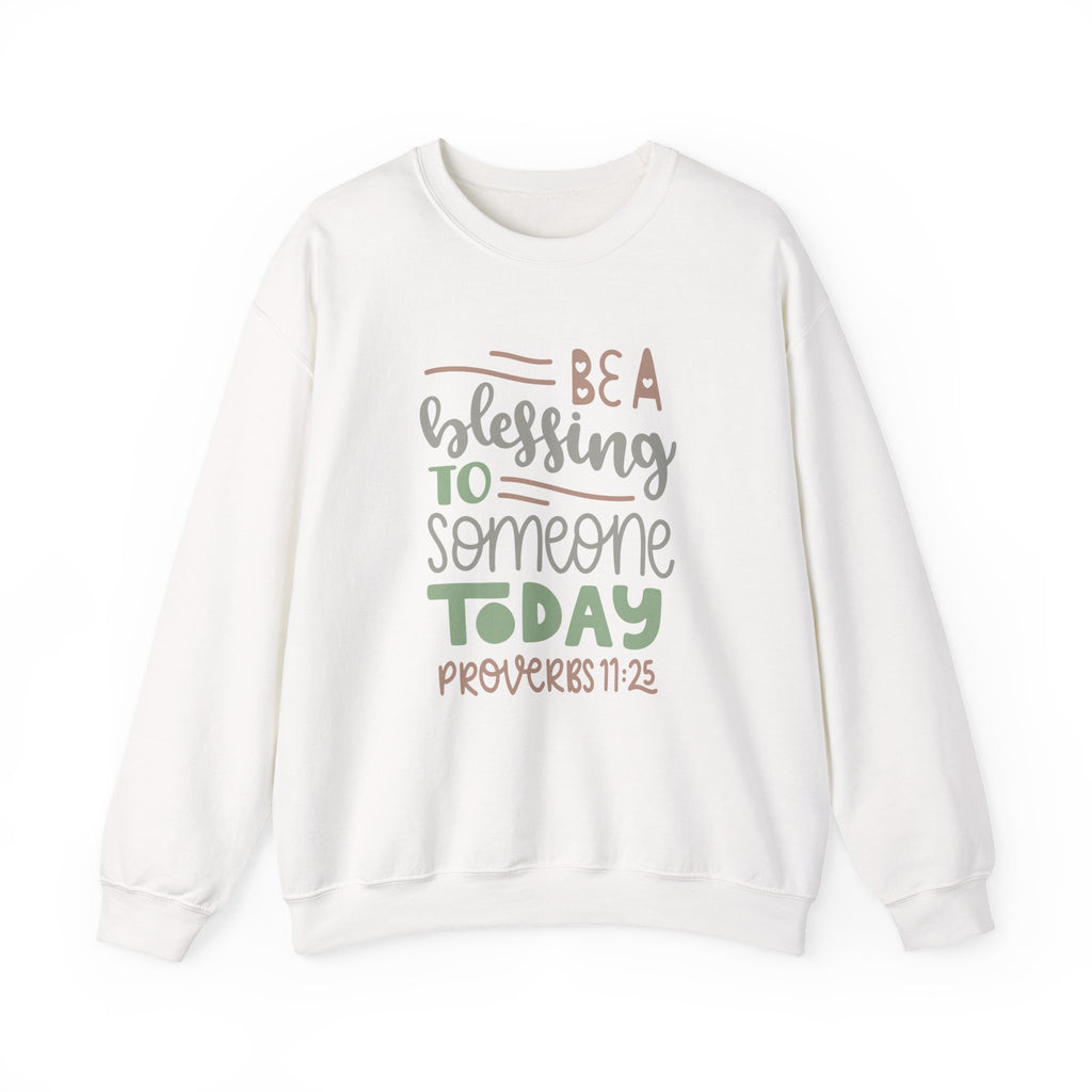 Be A Blessing To Someone Today Proverbs 11 25 Unisex Heavy Blend Crewneck Sweatshirt