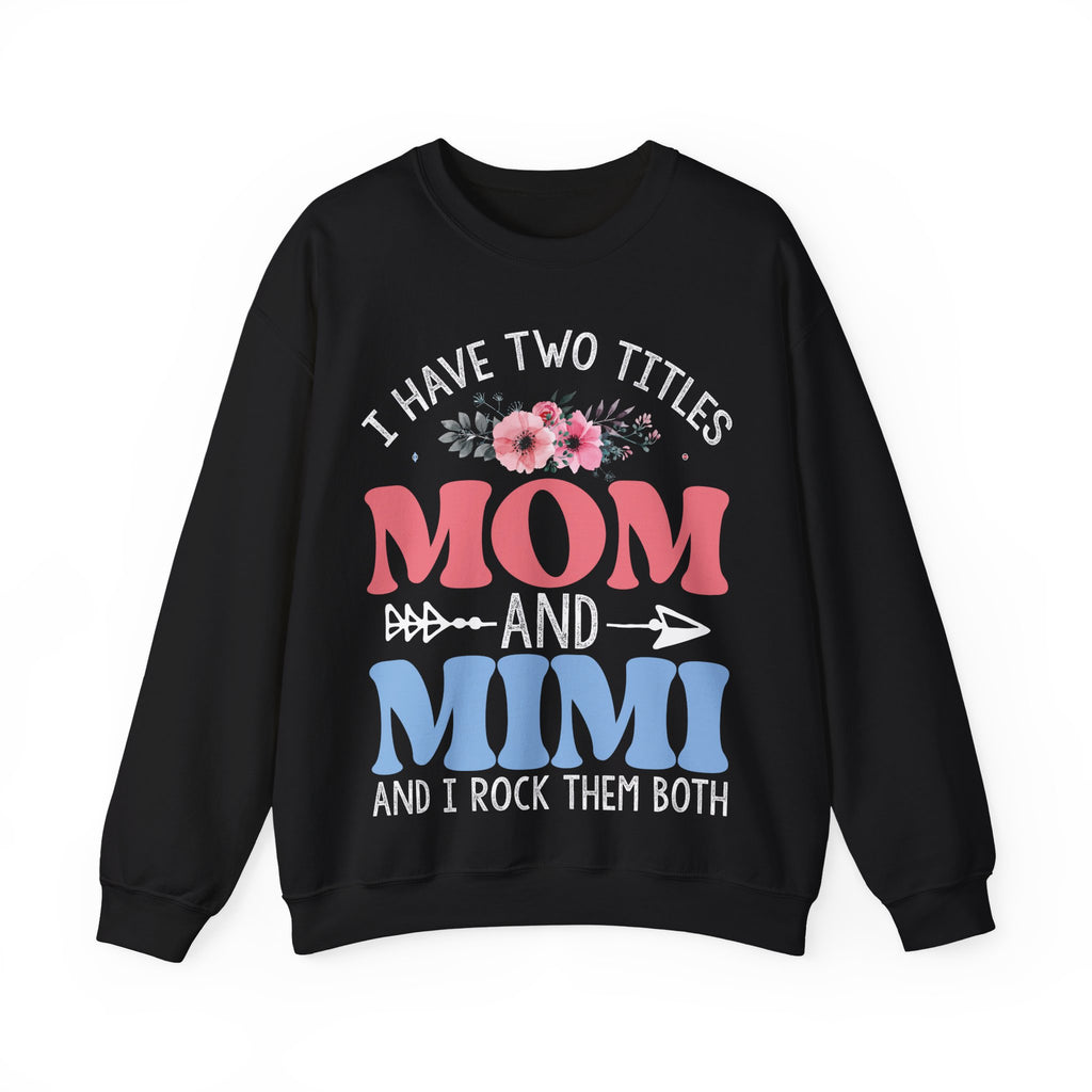 I Have Two Titles Mom And Mimi Cozy Crewneck Sweatshirt
