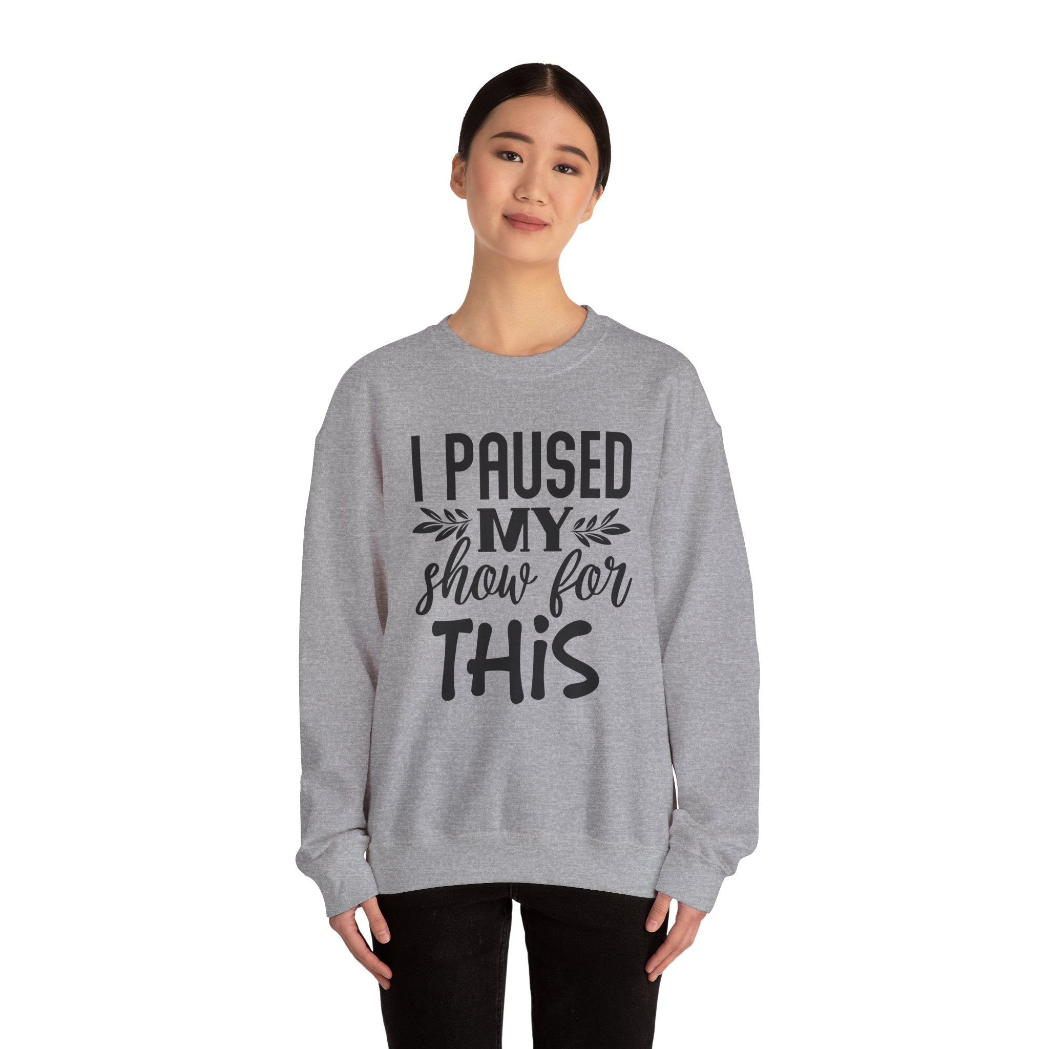 I Paused My Show for This Unisex Heavy Blend Crewneck Sweatshirt