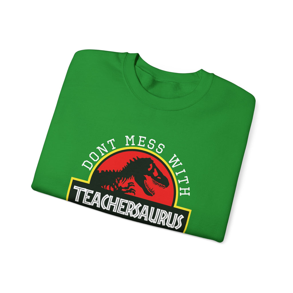 Dont Mess With Teacher Youll Get Jurasskicked Unisex Heavy Blend Crewneck Sweatshirt