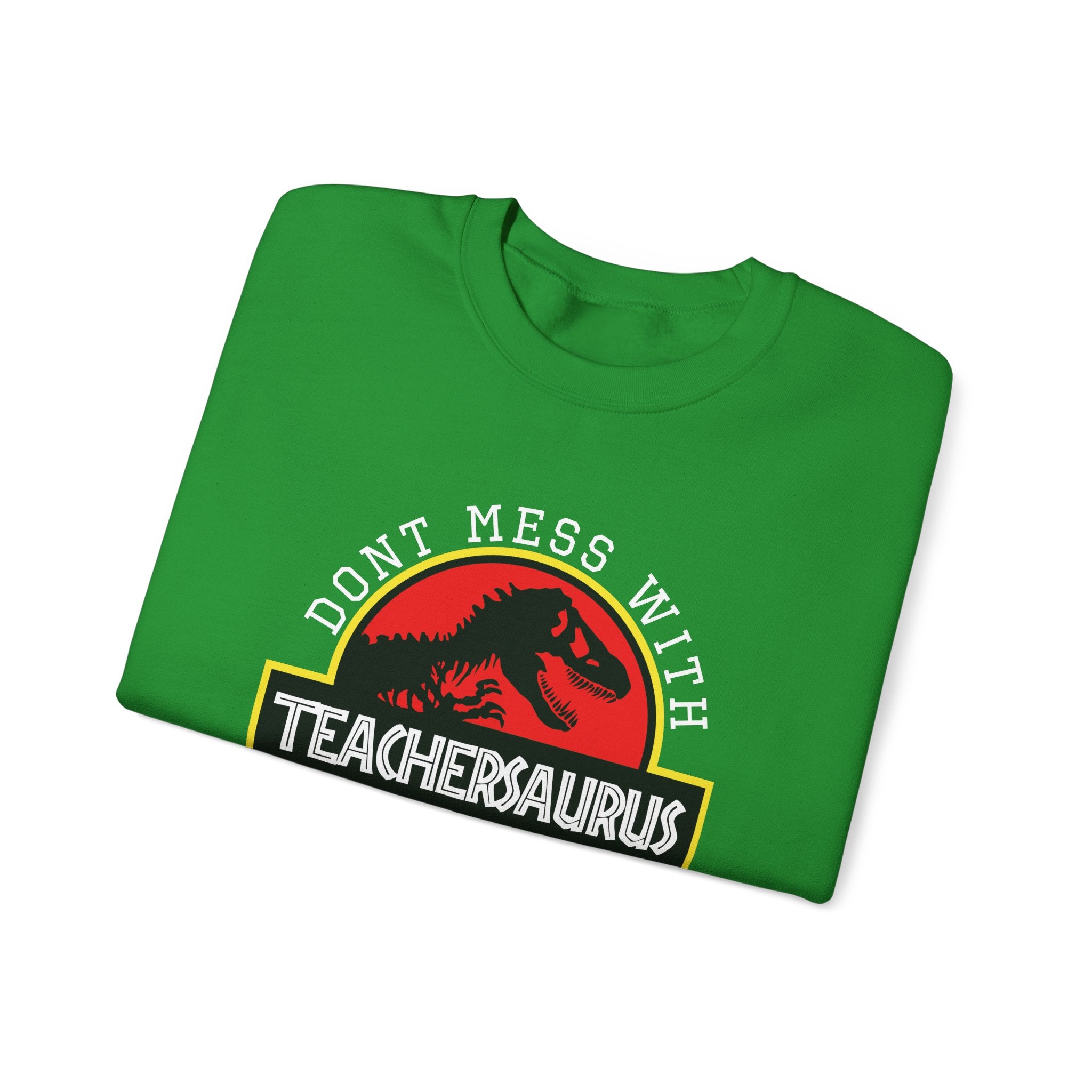 Dont Mess With Teacher Youll Get Jurasskicked Unisex Heavy Blend Crewneck Sweatshirt