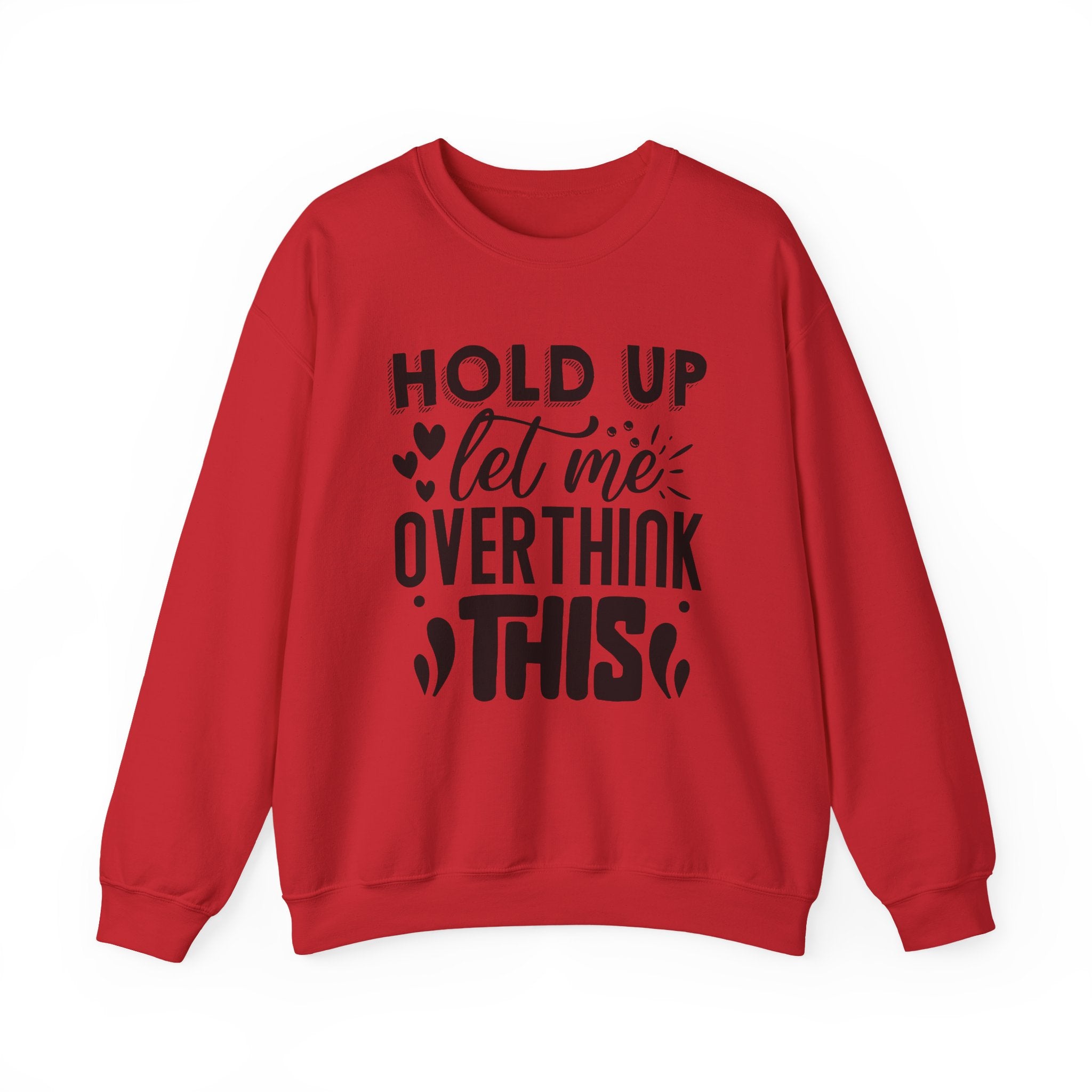 Hold Up Let Me Overthink This Unisex Heavy Blend Crewneck Sweatshirt