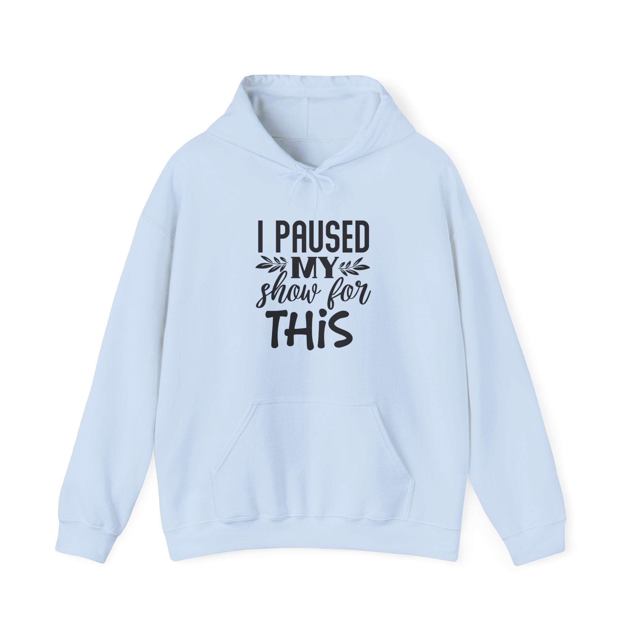 I Paused My Show For This Unisex Heavy Blend Hooded Sweatshirt