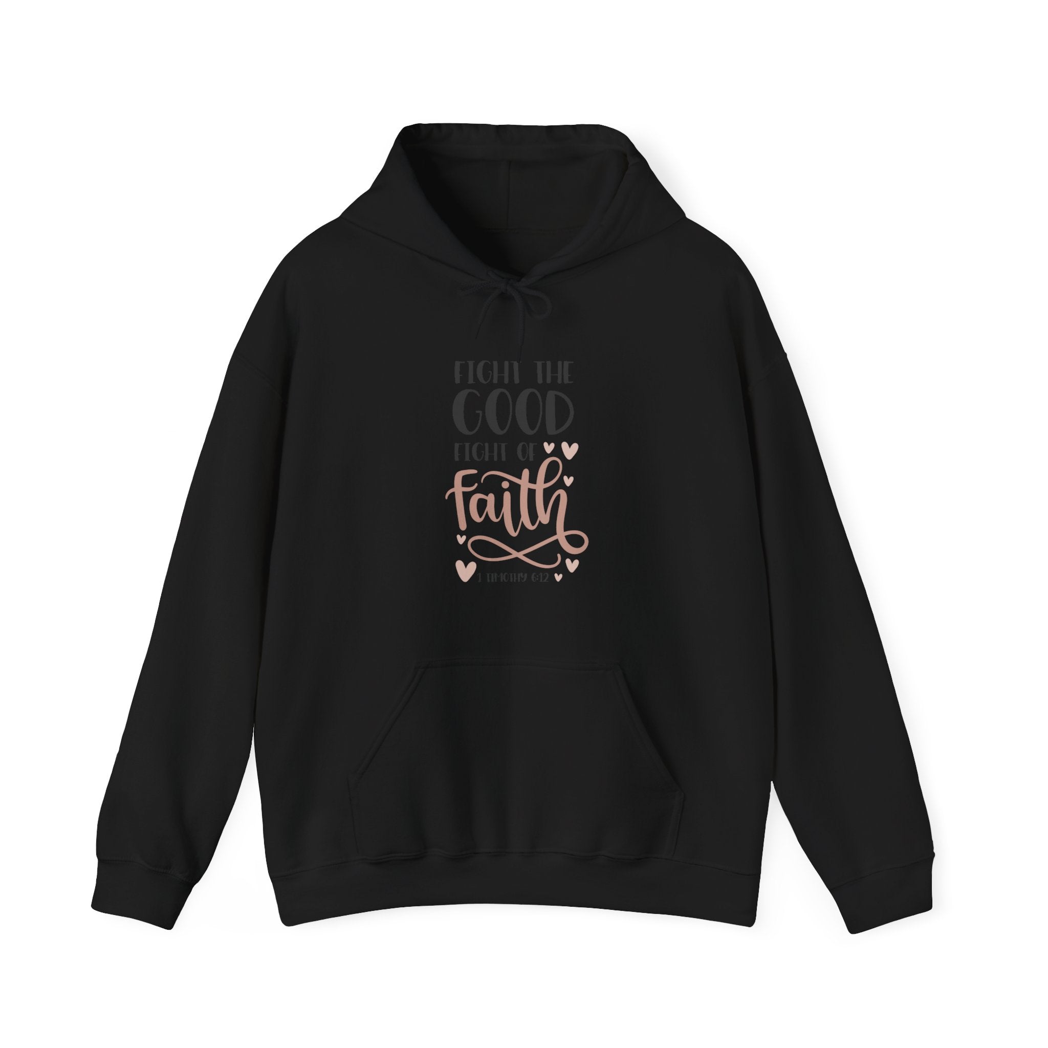 Fight The Good Fight Of Faith Hooded Sweatshirt For Men And Women