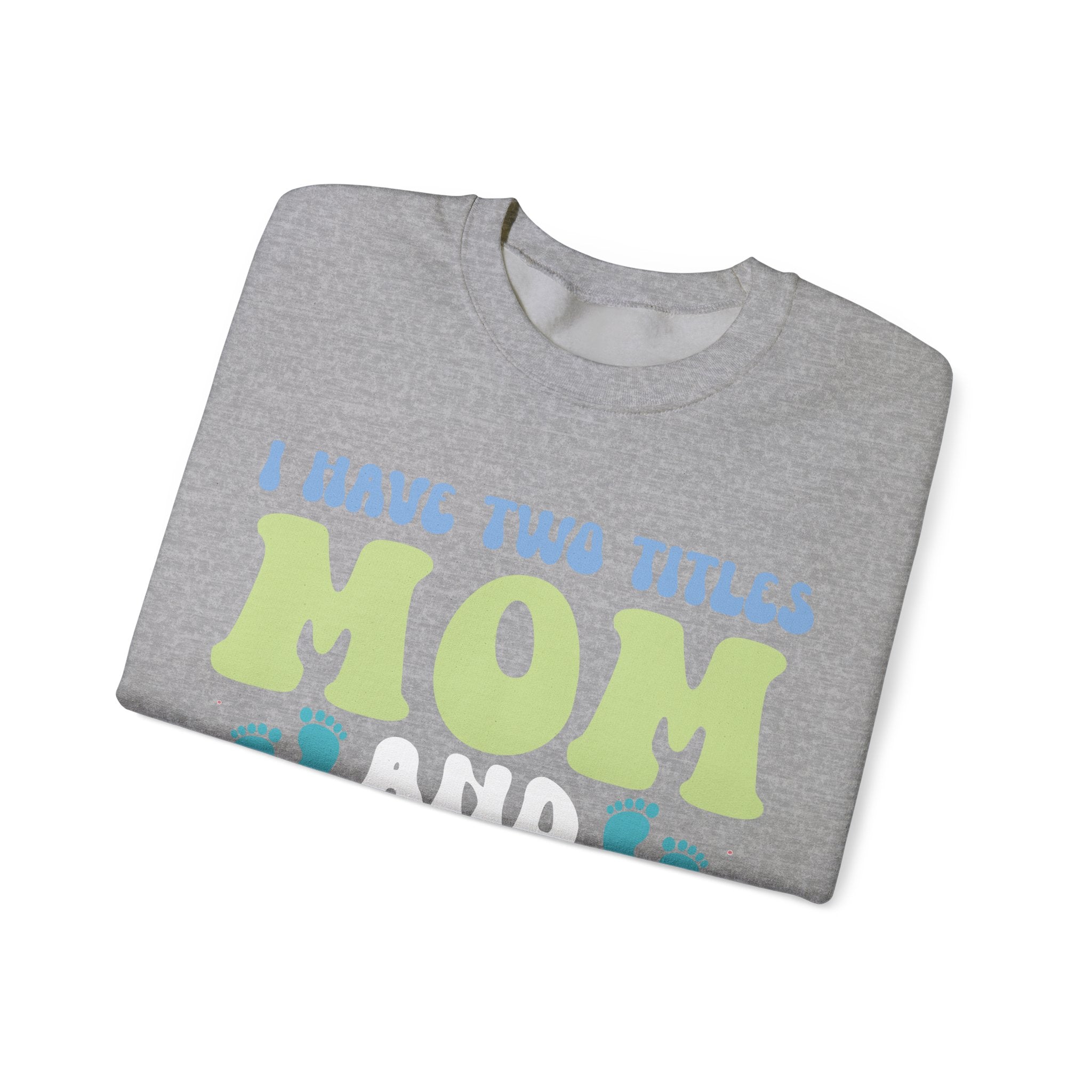 I Have Two Titles Mom And Grandma Crewneck Sweatshirt For Comfort And Style