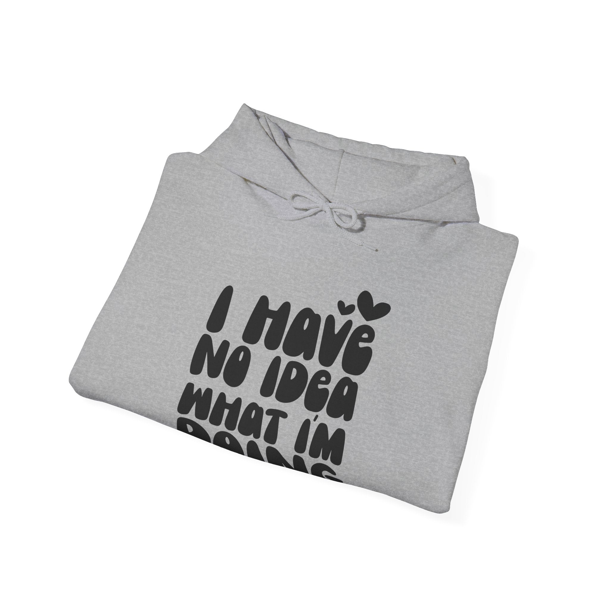 I Have No Idea What I Am Doing Unisex Heavy Blend Hooded Sweatshirt
