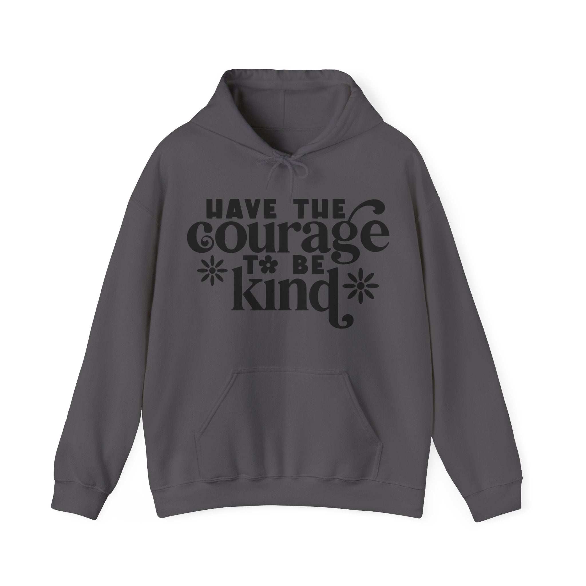 Have The Courage To Be Kind Unisex Heavy Blend Hooded Sweatshirt