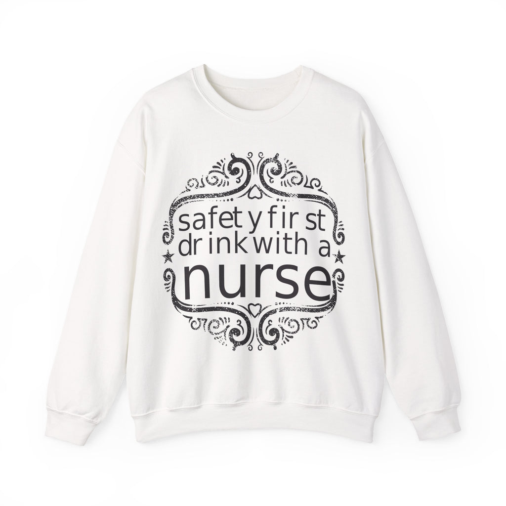 Safety First Drink With A Nurse Unisex Heavy Blend Crewneck Sweatshirt