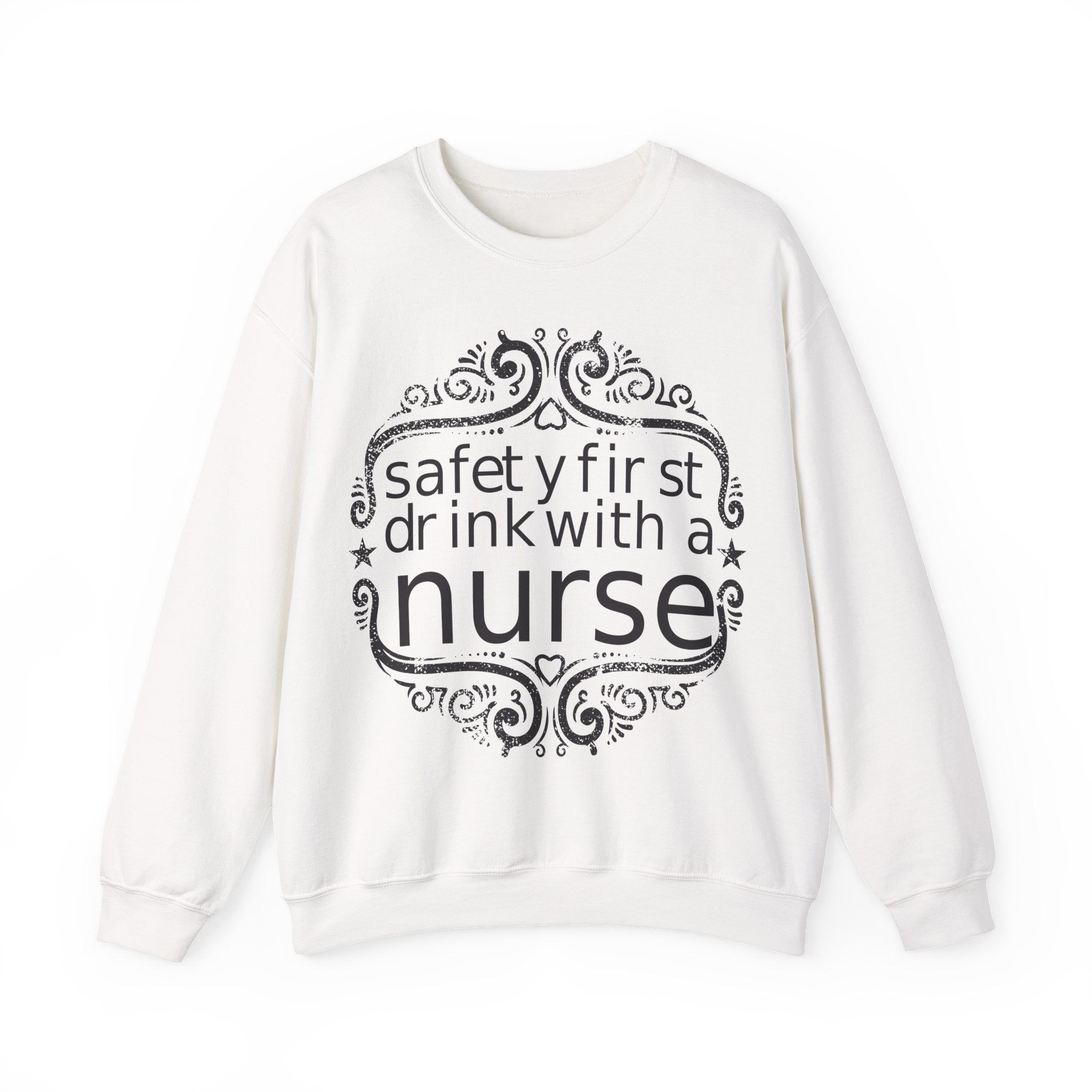 Safety First Drink With A Nurse Unisex Heavy Blend Crewneck Sweatshirt