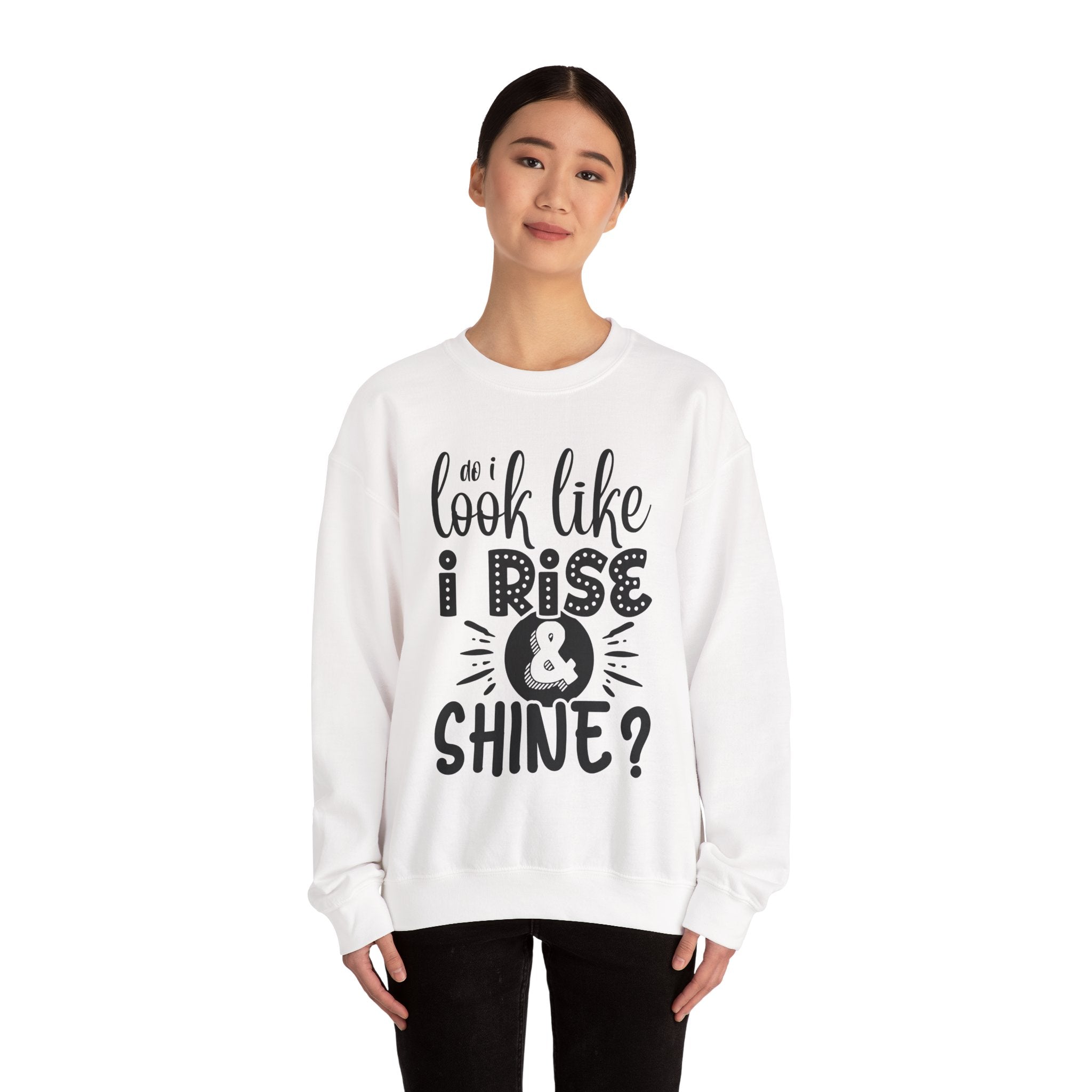 Do I Look Like I Rise and Shine Unisex Heavy Blend Crewneck Sweatshirt