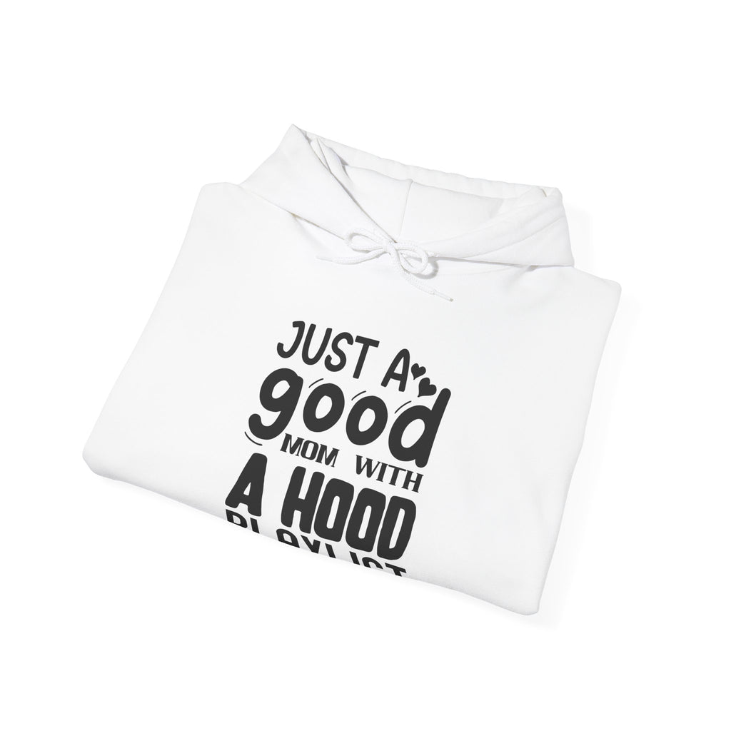 Just A Good Mom With A Hood Playlist Unisex Heavy Blend Hooded Sweatshirt