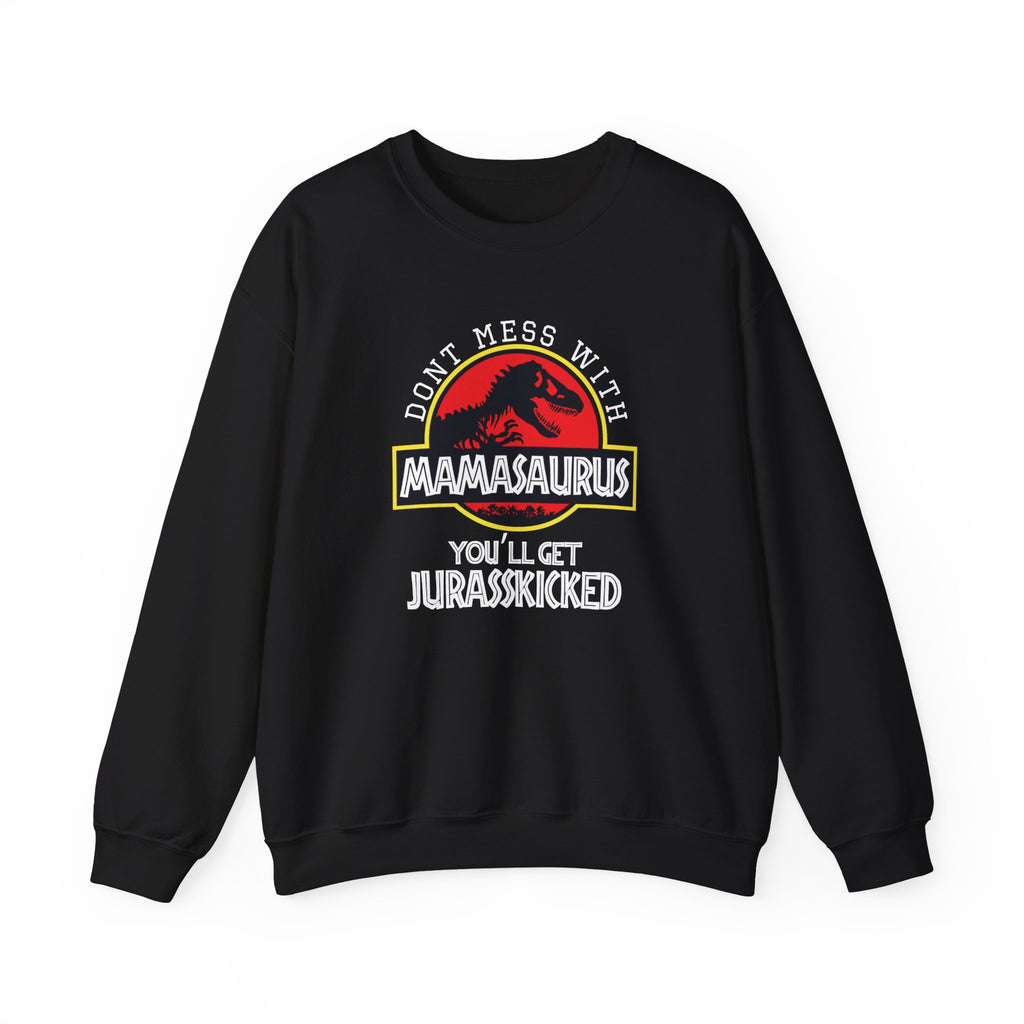 Dont Mess With Mama Youll Get Jurasskicked Unisex Heavy Blend Crewneck Sweatshirt