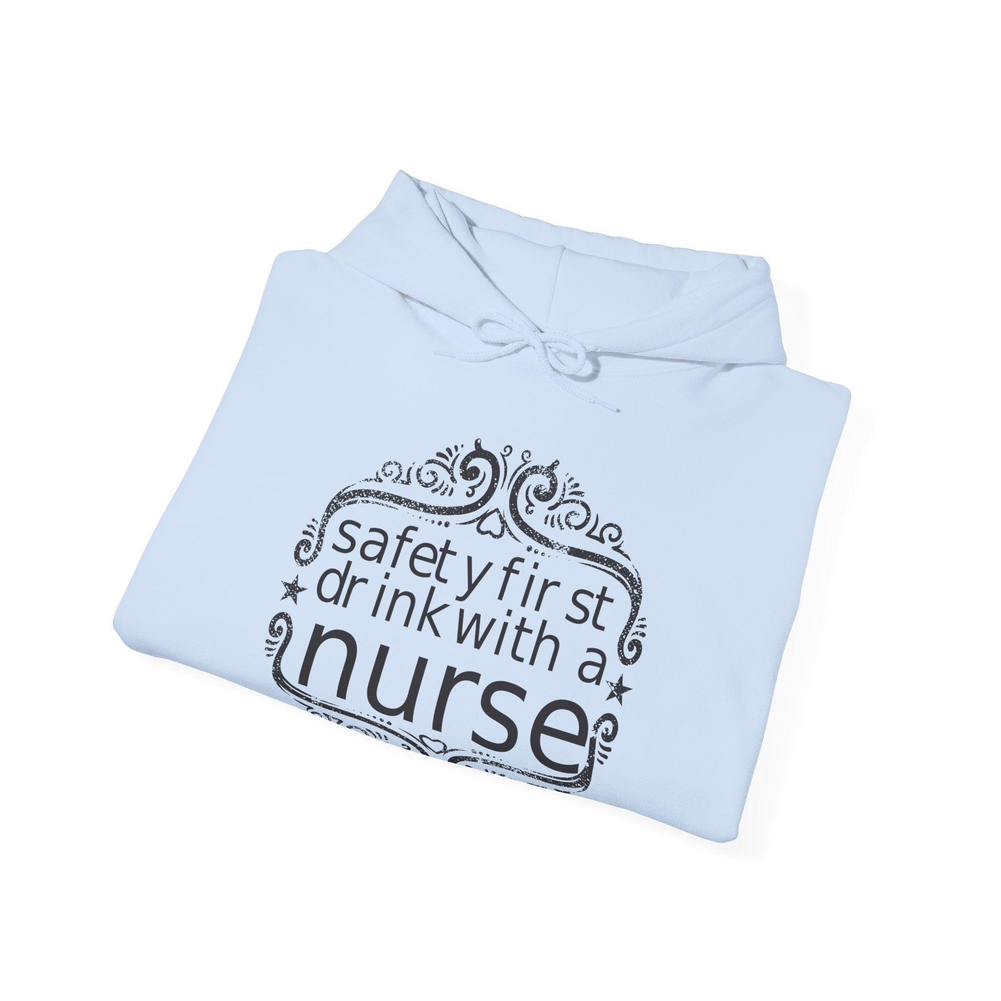 Safety First Drink With A Nurse Unisex Heavy Blend Hooded Sweatshirt