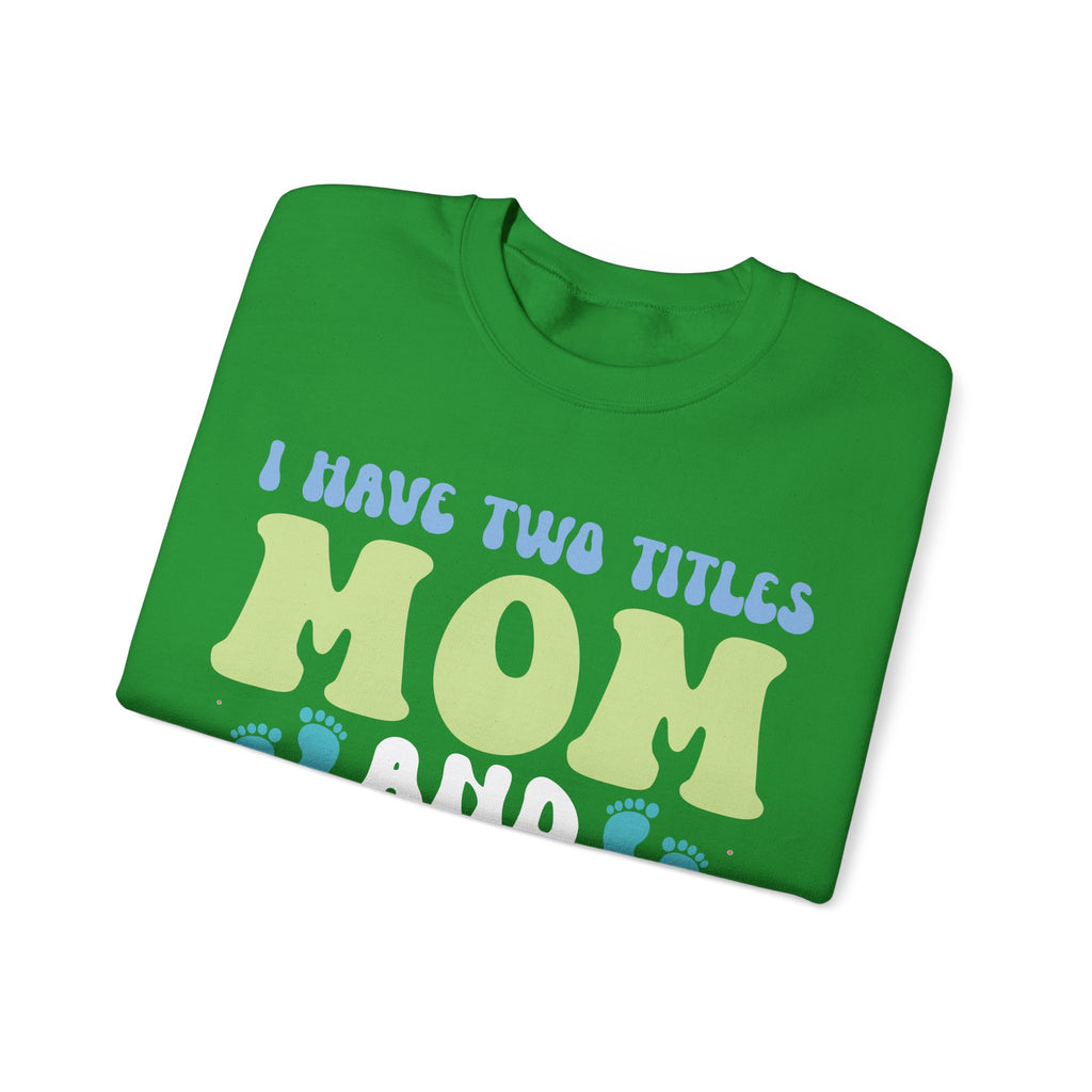 I Have Two Titles Mom And Grandma Crewneck Sweatshirt For Comfort And Style