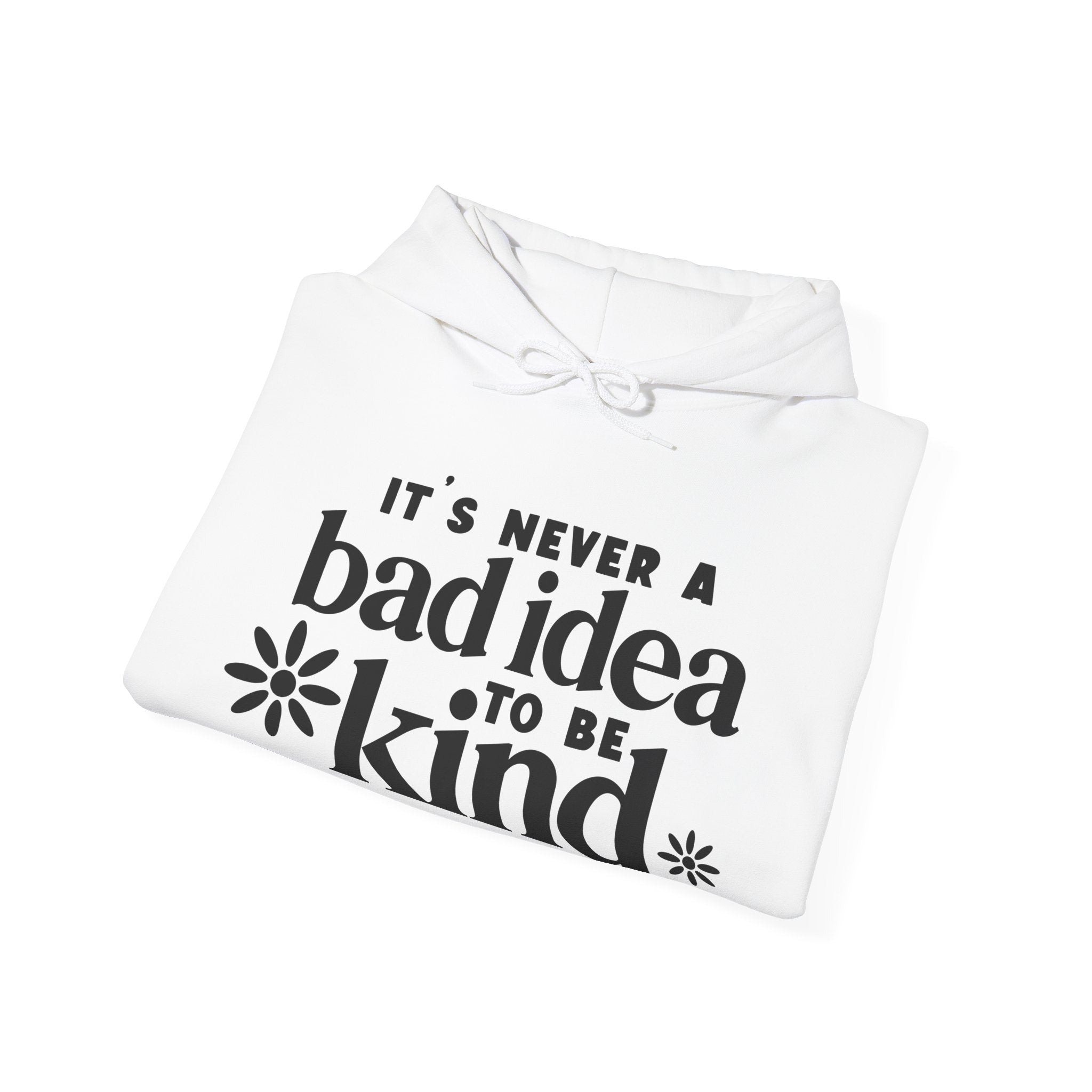 Its Never A Bad Idea To Be Kind Unisex Heavy Blend Hooded Sweatshirt