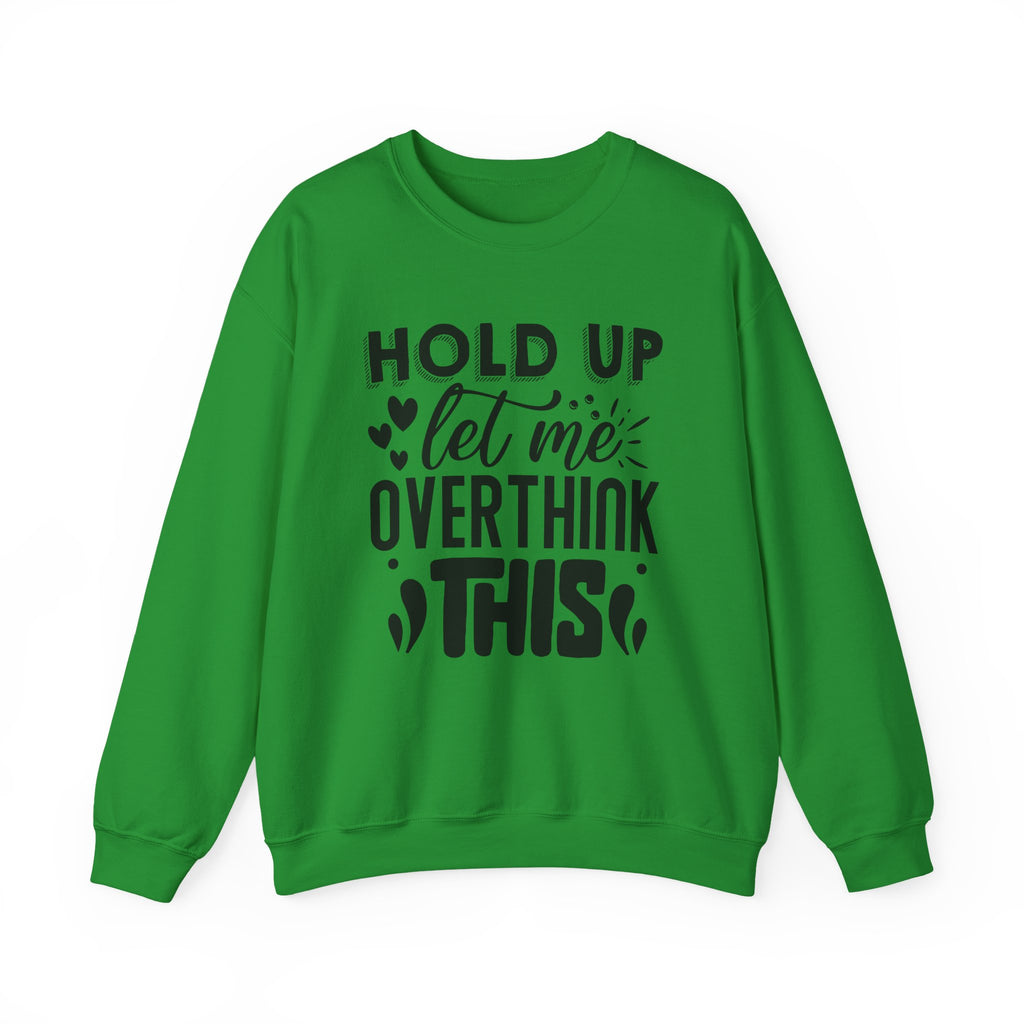 Hold Up Let Me Overthink This Unisex Heavy Blend Crewneck Sweatshirt