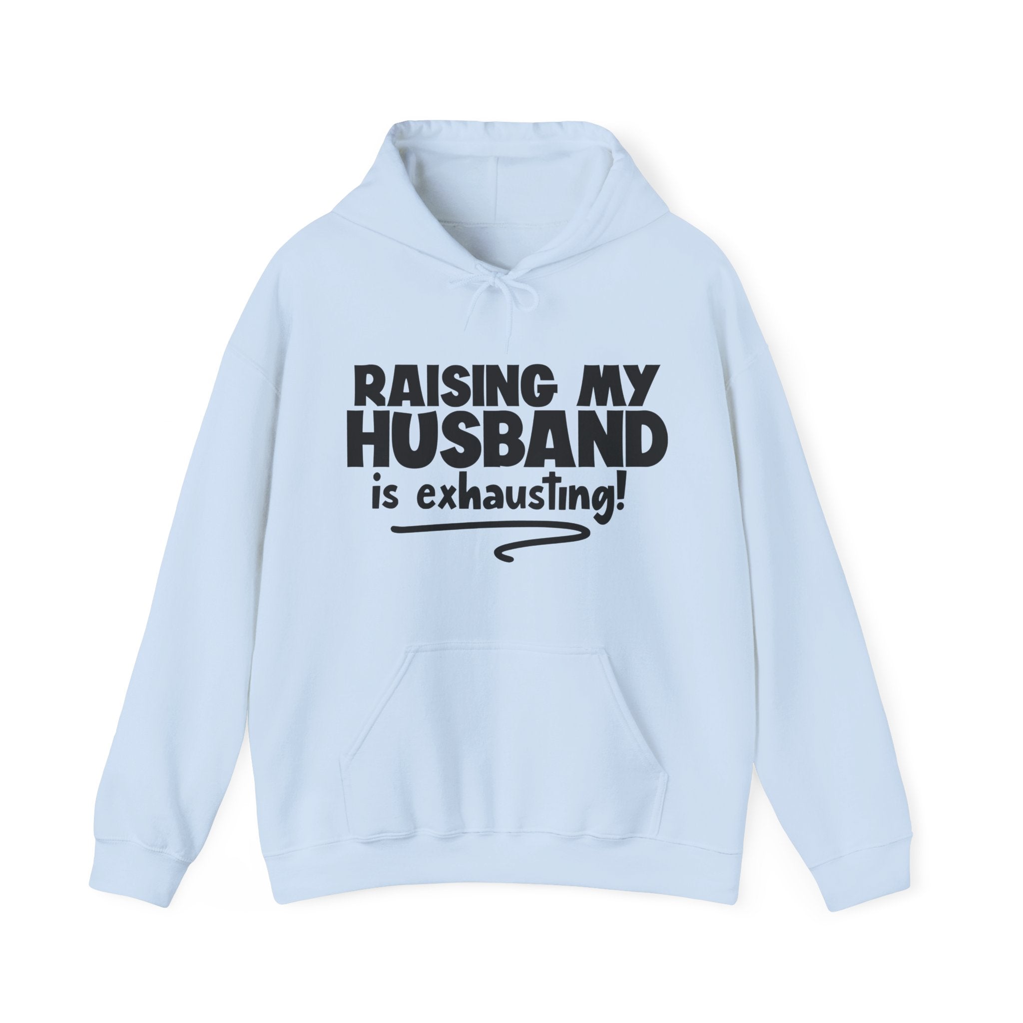 Raising My Husband Is Exhausting Unisex Heavy Blend Hooded Sweatshirt