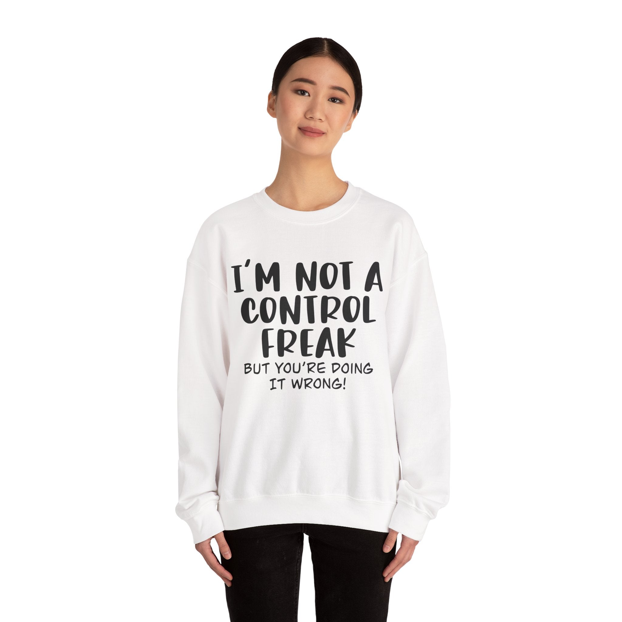 Im Not A Control Freak But Youre Doing It Wrong Unisex Heavy Blend Crewneck Sweatshirt