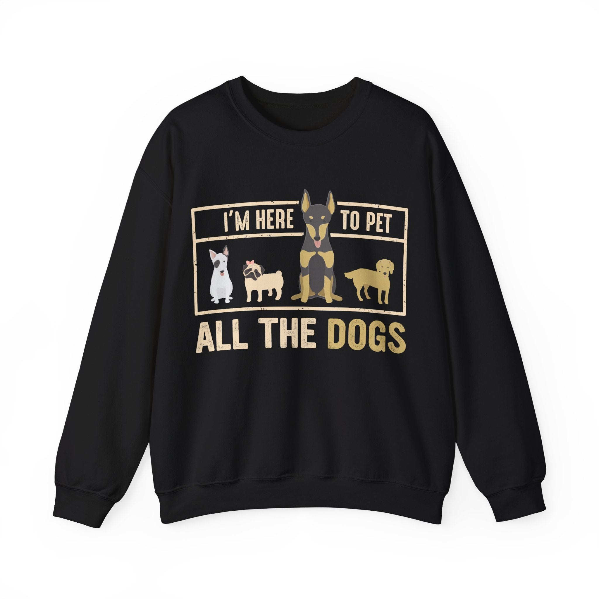 I Am Here To Pet All The Dogs Unisex Heavy Blend Crewneck Sweatshirt