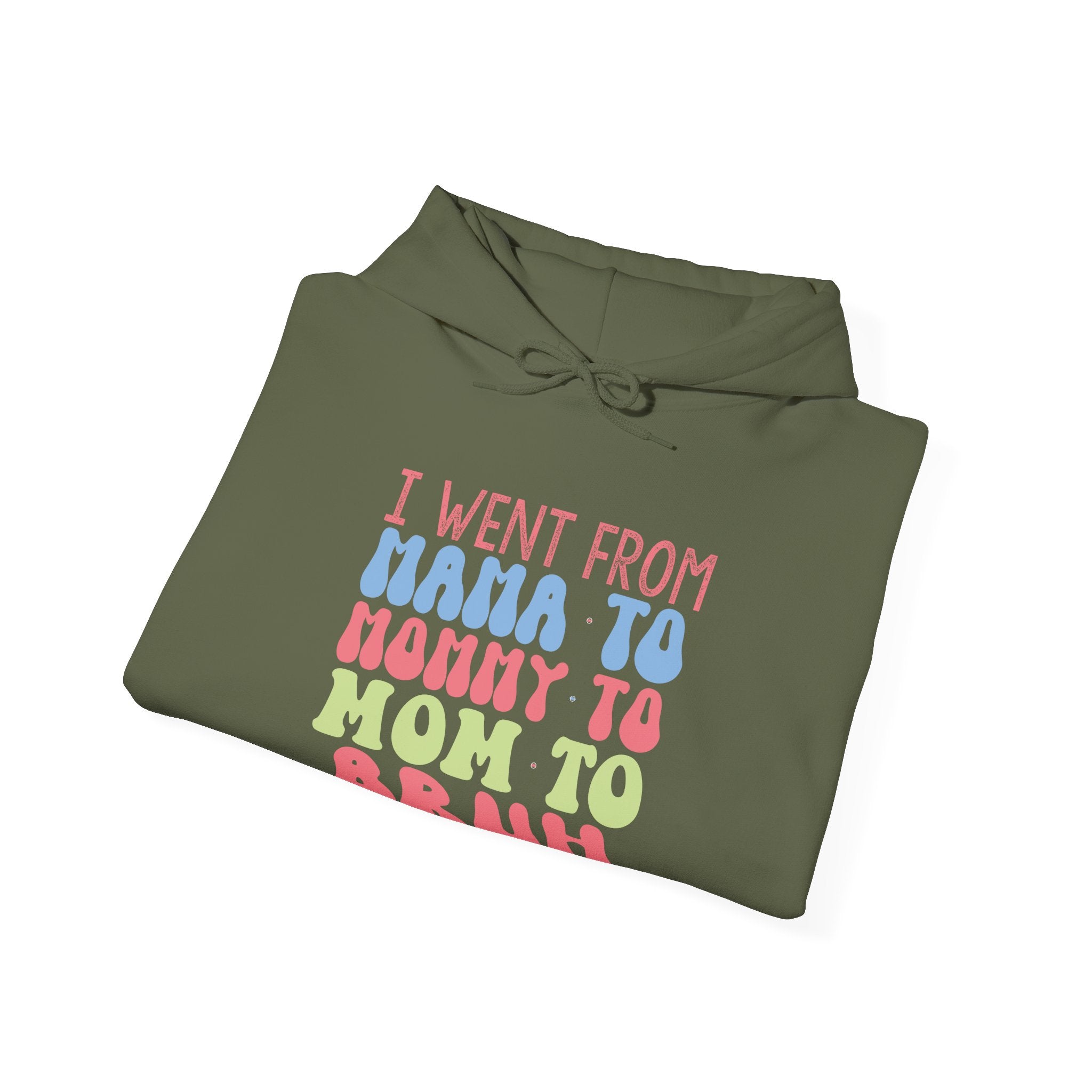 I Went From Mama To Mommy To Mom To Bruh Unisex Heavy Blend Hooded Sweatshirt