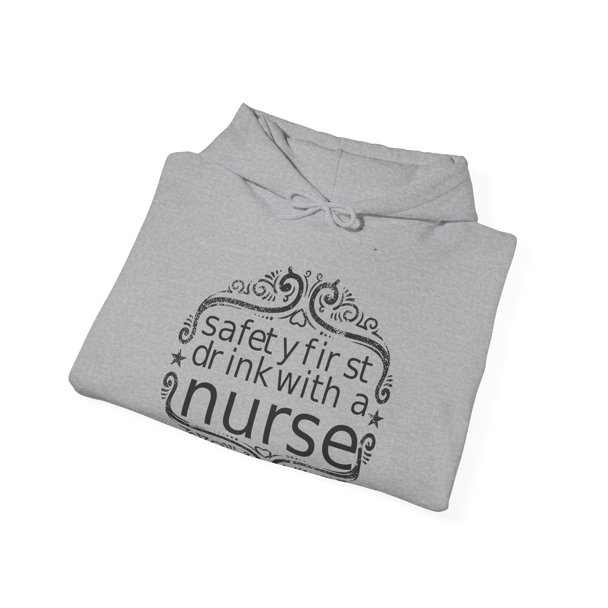 Safety First Drink With A Nurse Unisex Heavy Blend Hooded Sweatshirt