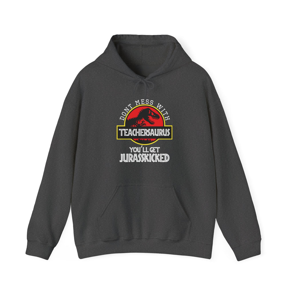 Dont Mess With Teacher Youll Get Jurasskicked Unisex Heavy Blend Hooded Sweatshirt