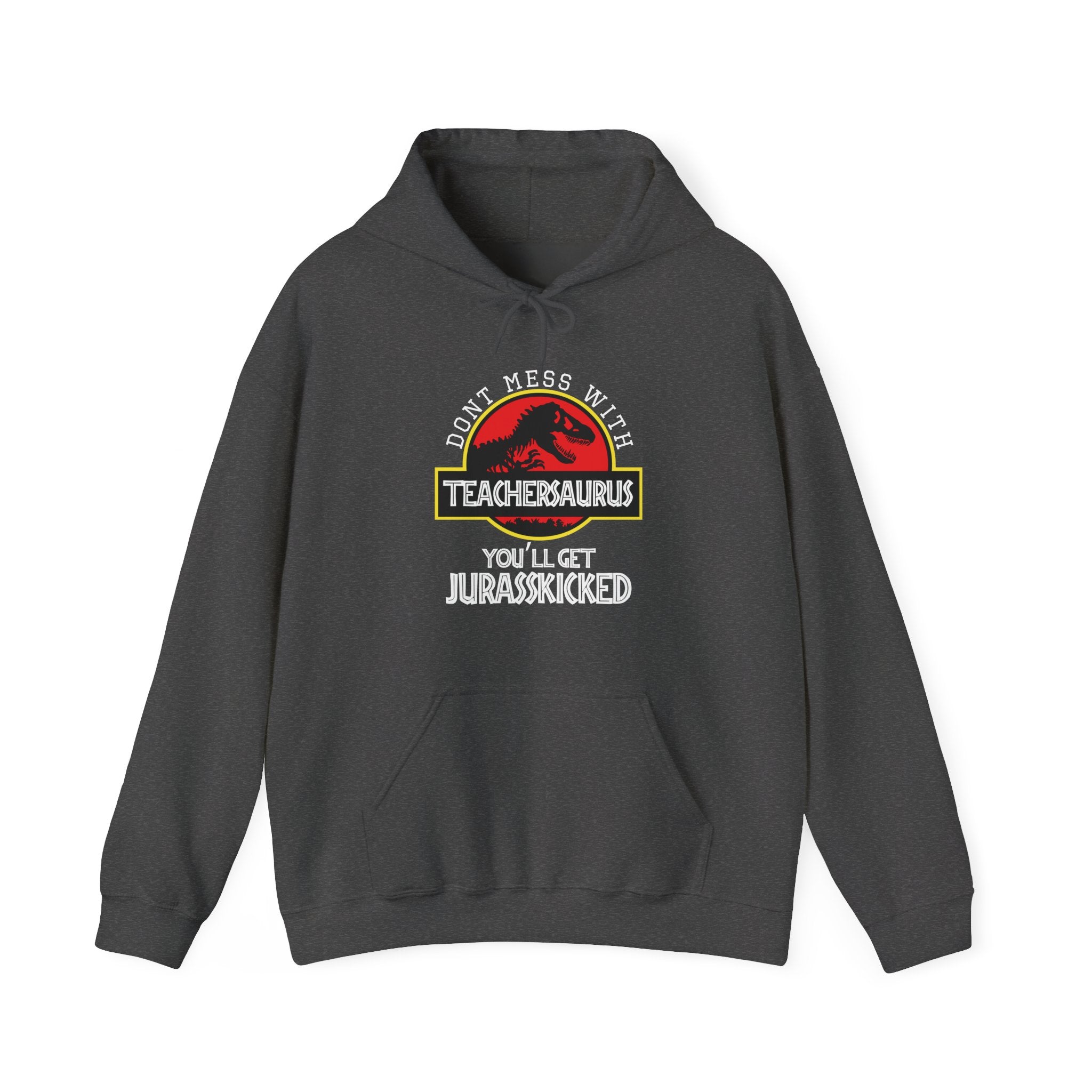 Dont Mess With Teacher Youll Get Jurasskicked Unisex Heavy Blend Hooded Sweatshirt