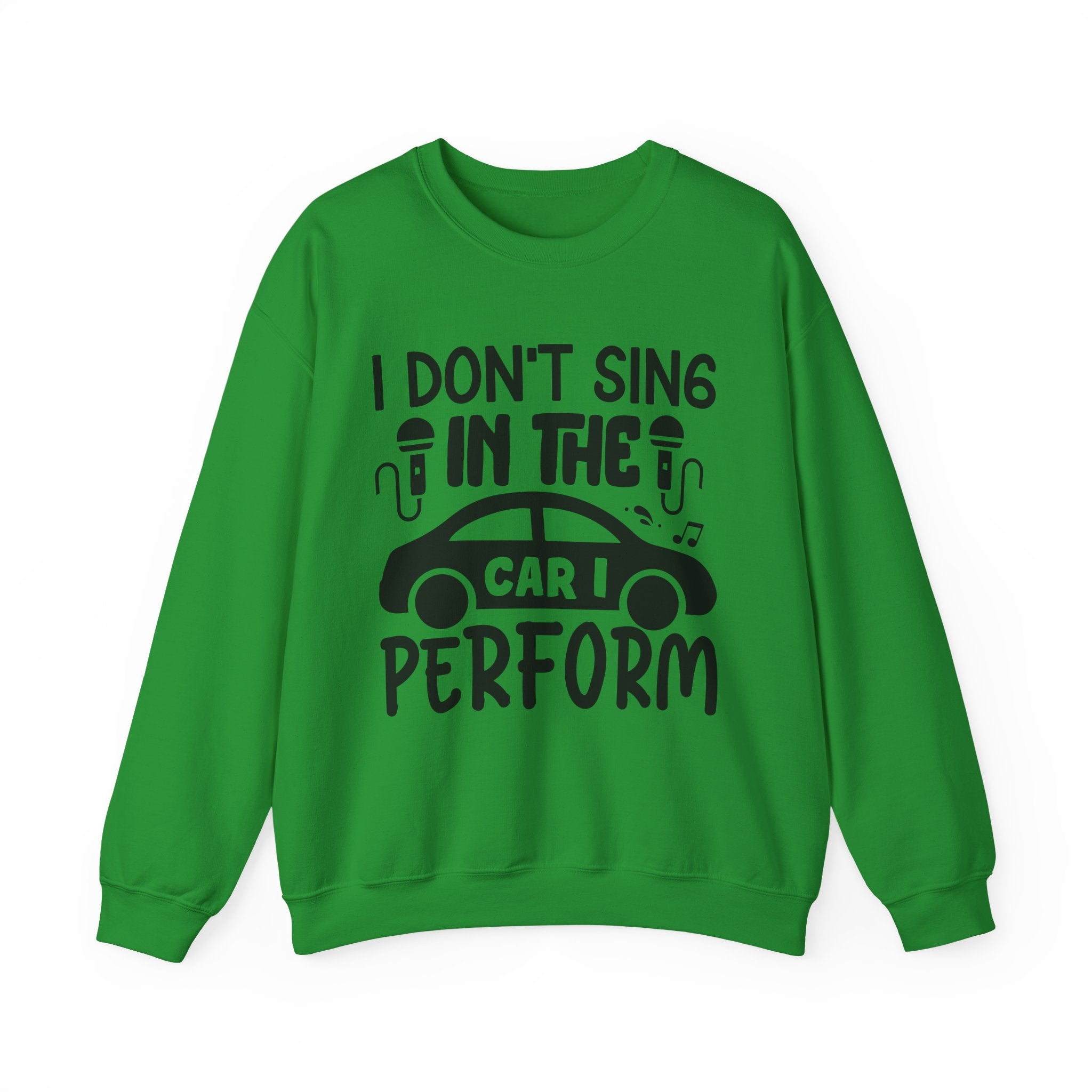 I Don't Sing in The Car I Perform Unisex Heavy Blend Crewneck Sweatshirt