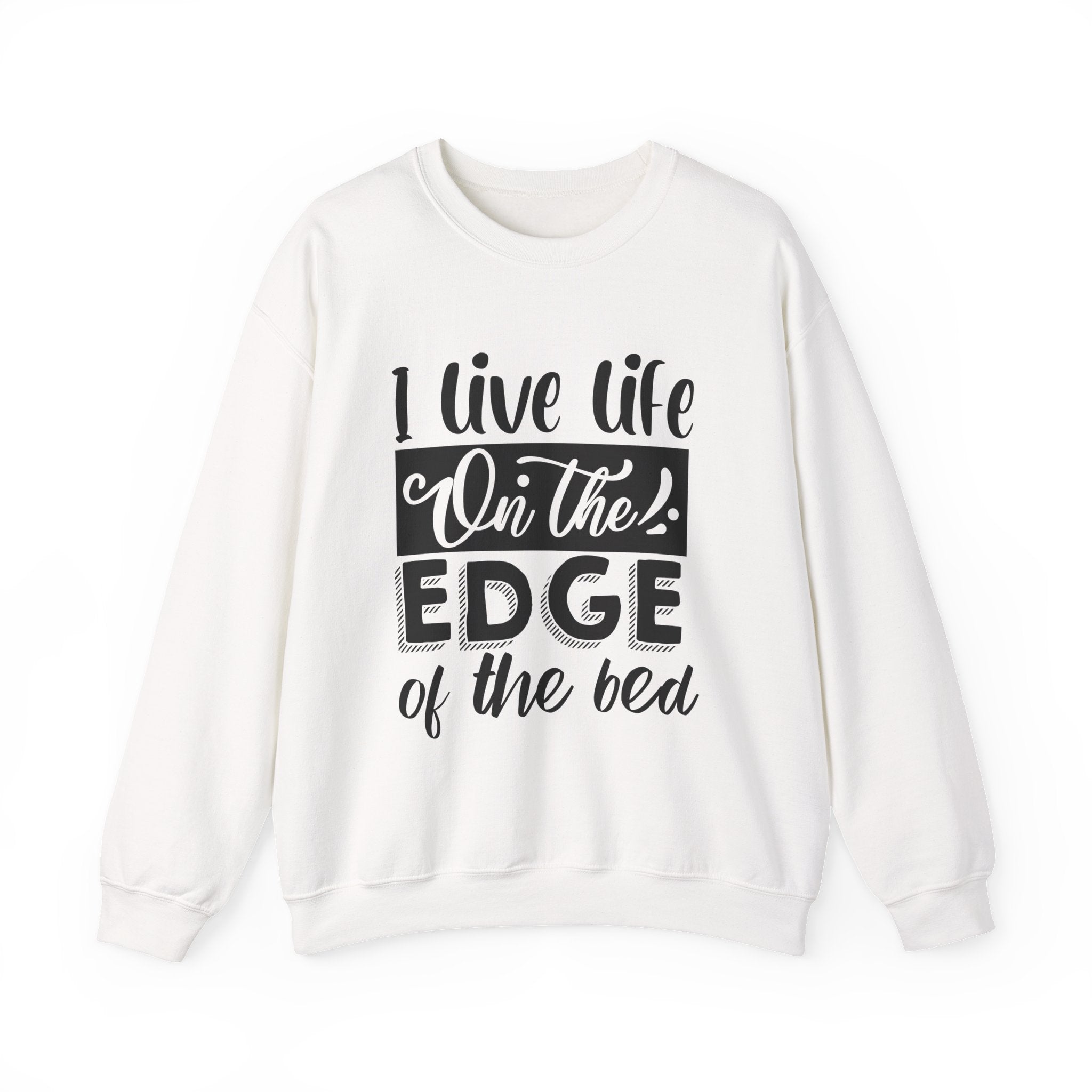 I Live Life On The Edge Of The Bed Unisex Heavy Blend Crewneck Sweatshirt