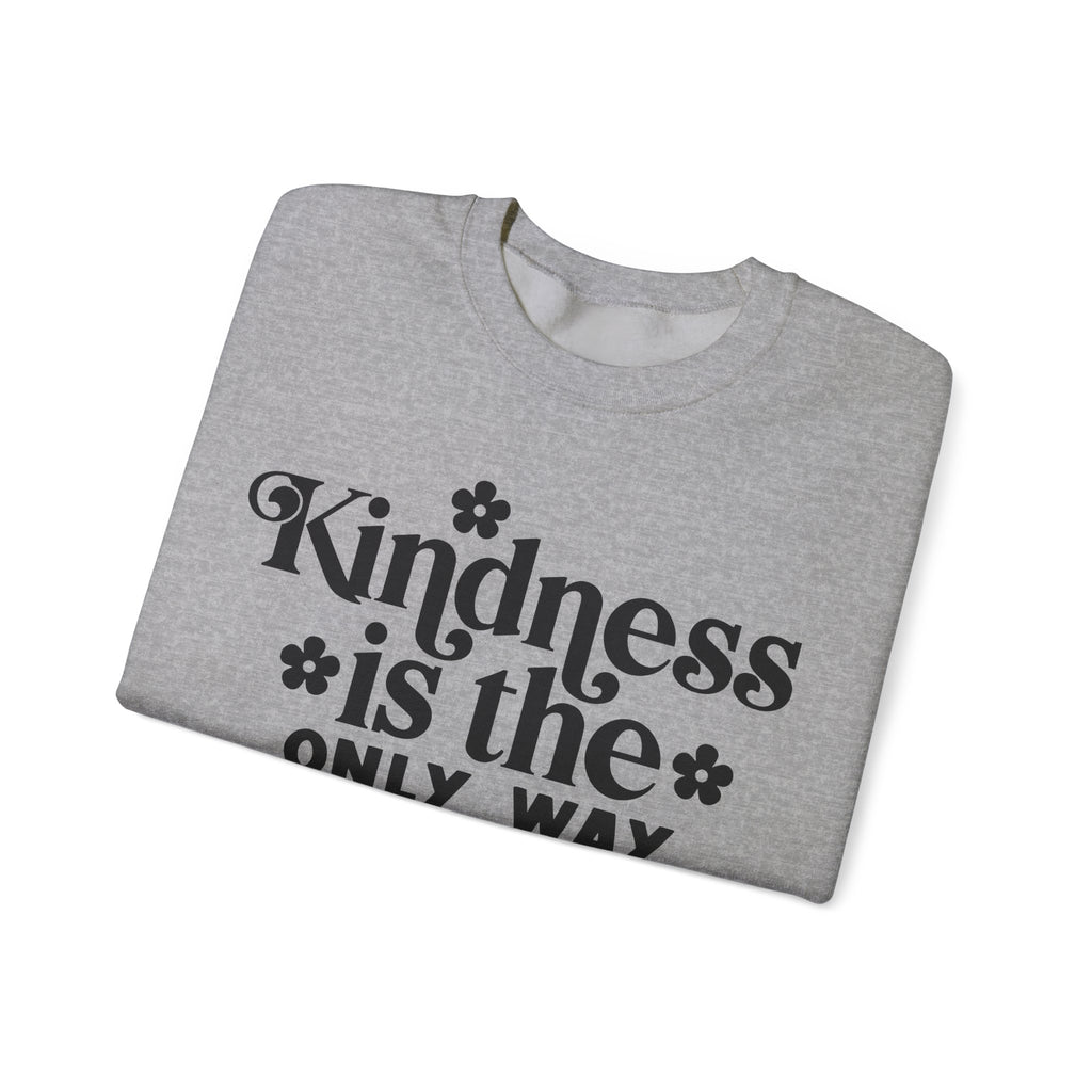 Kindness Is The Only Way Forward Unisex Heavy Blend Crewneck Sweatshirt