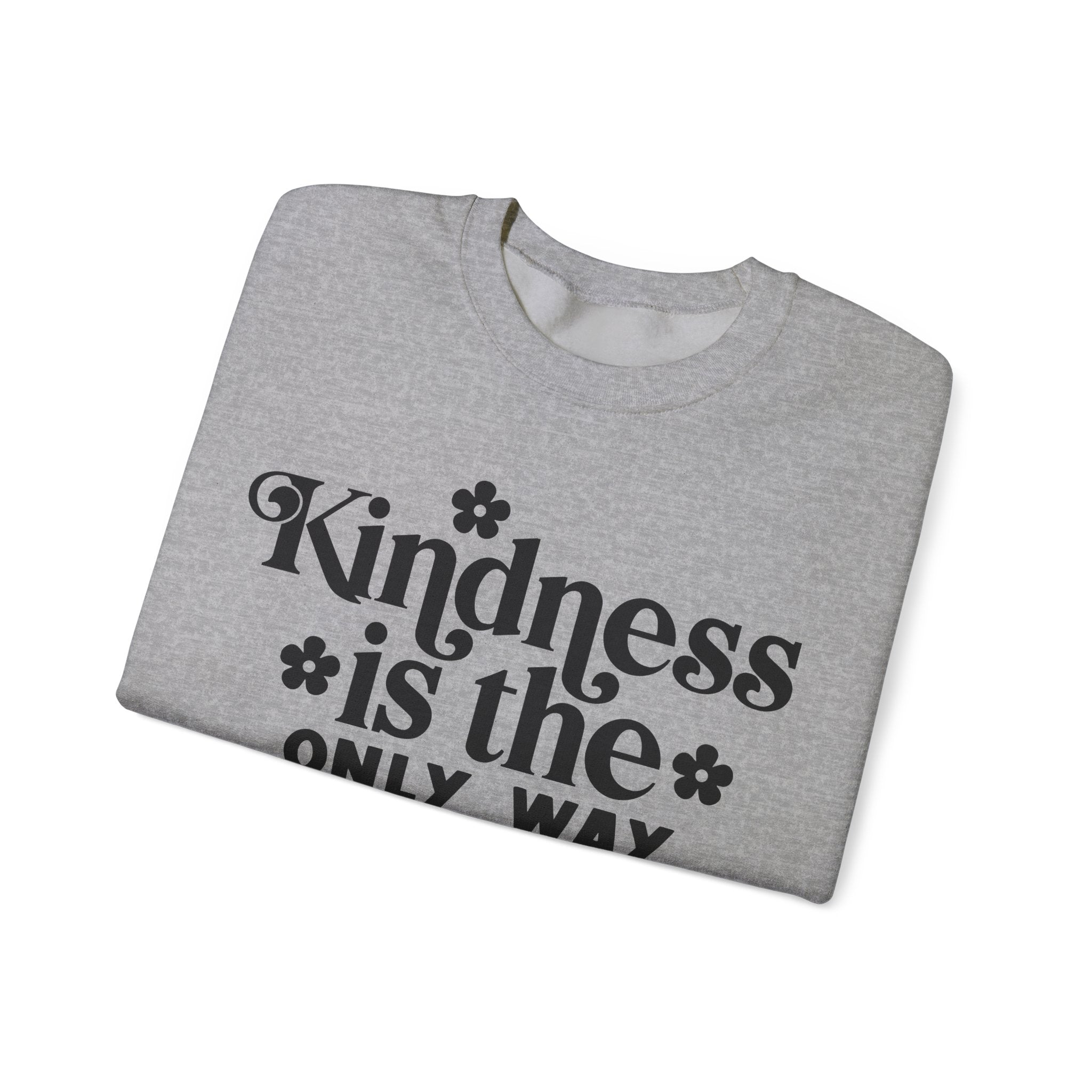 Kindness Is The Only Way Forward Unisex Heavy Blend Crewneck Sweatshirt