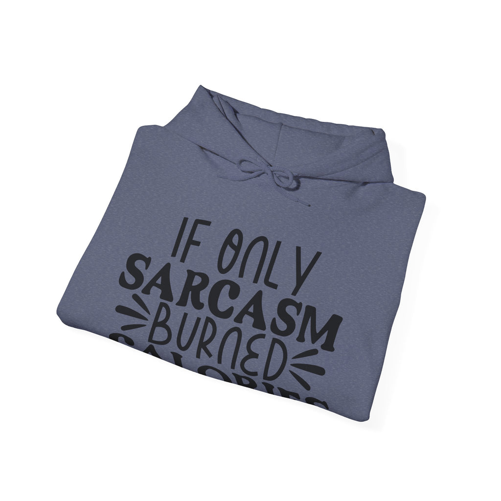 If Only Sarcasm Burned Calories Unisex Heavy Blend Hooded Sweatshirt
