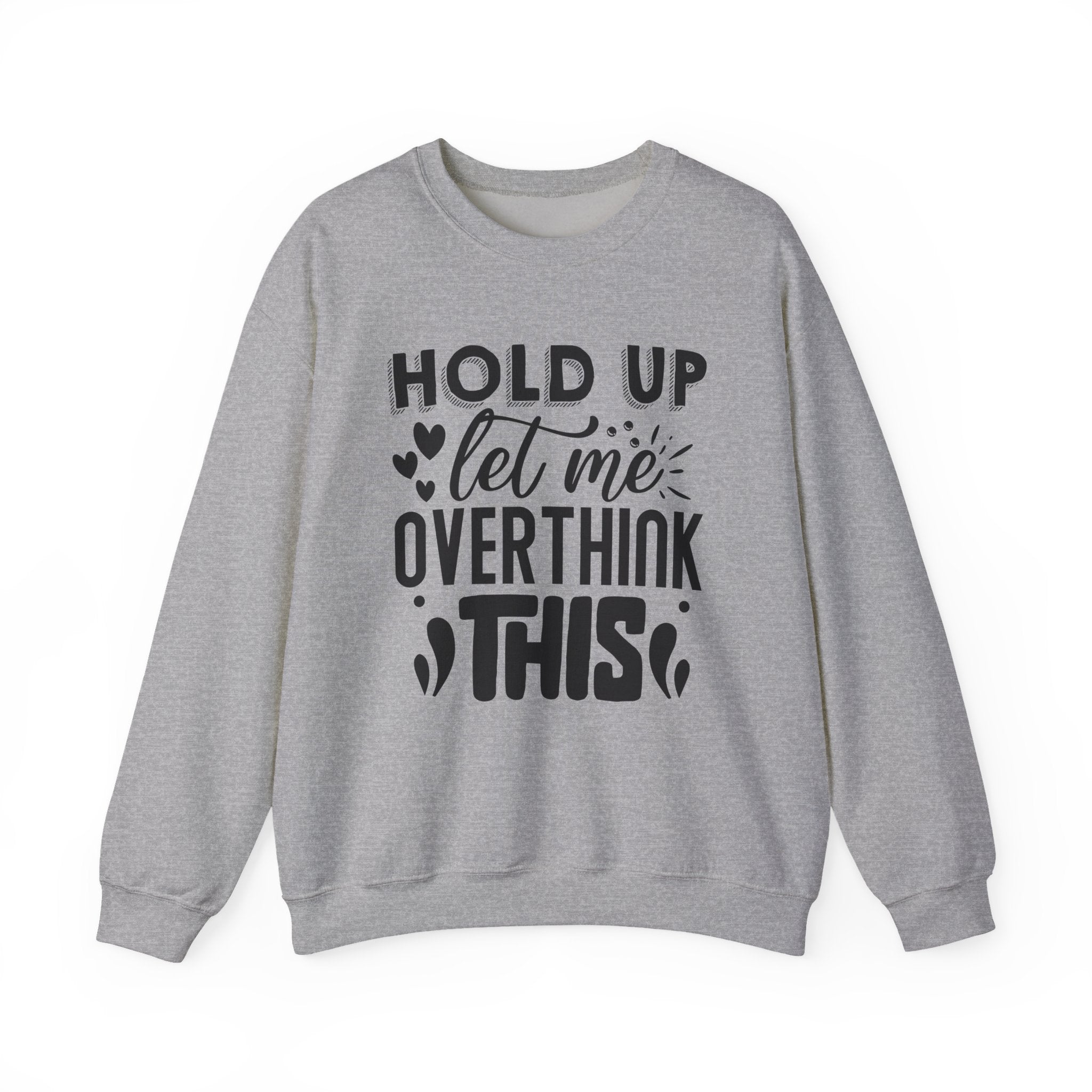 Hold Up Let Me Overthink This Unisex Heavy Blend Crewneck Sweatshirt