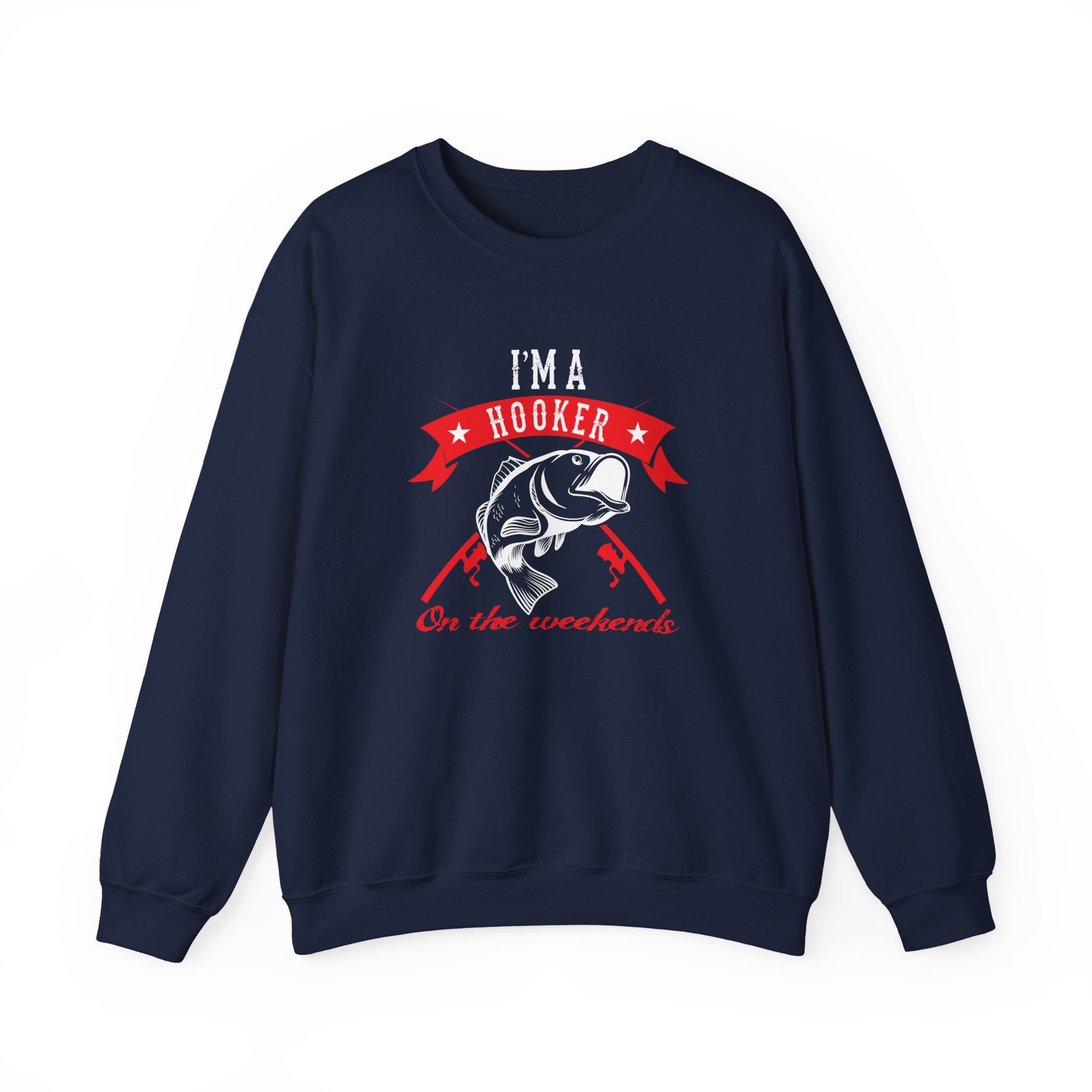 I Am A Hooker On The Weekend Fishing Unisex Heavy Blend Crewneck Sweatshirt