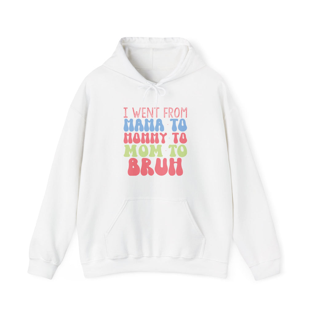 I Went From Mama To Mommy To Mom To Bruh Unisex Heavy Blend Hooded Sweatshirt