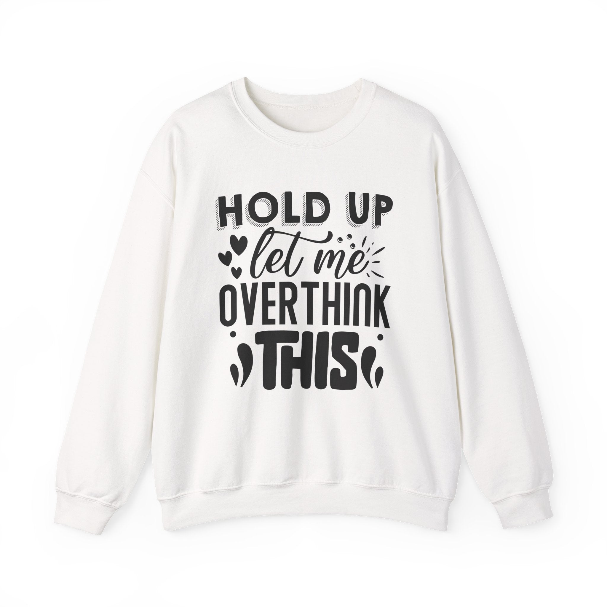 Hold Up Let Me Overthink This Unisex Heavy Blend Crewneck Sweatshirt