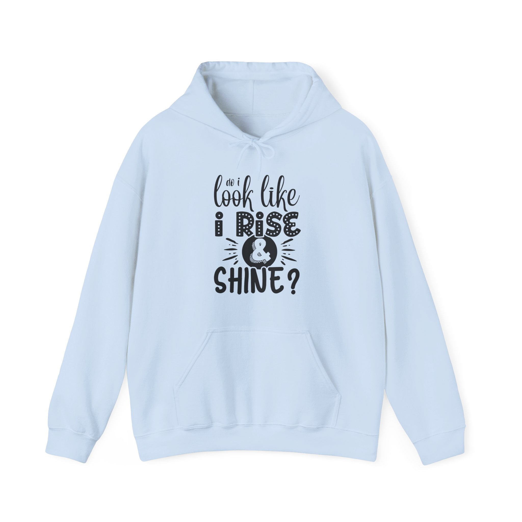 Do I Look Like I Rise and Shine Unisex Heavy Blend Hooded Sweatshirt