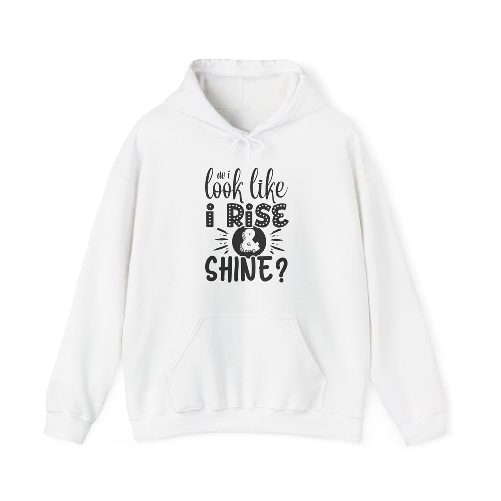 Do I Look Like I Rise and Shine Unisex Heavy Blend Hooded Sweatshirt