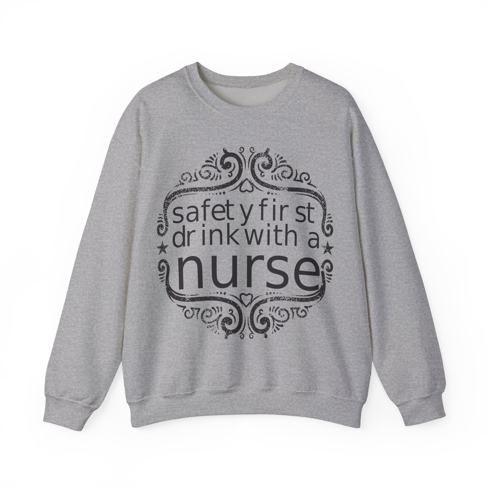 Safety First Drink With A Nurse Unisex Heavy Blend Crewneck Sweatshirt