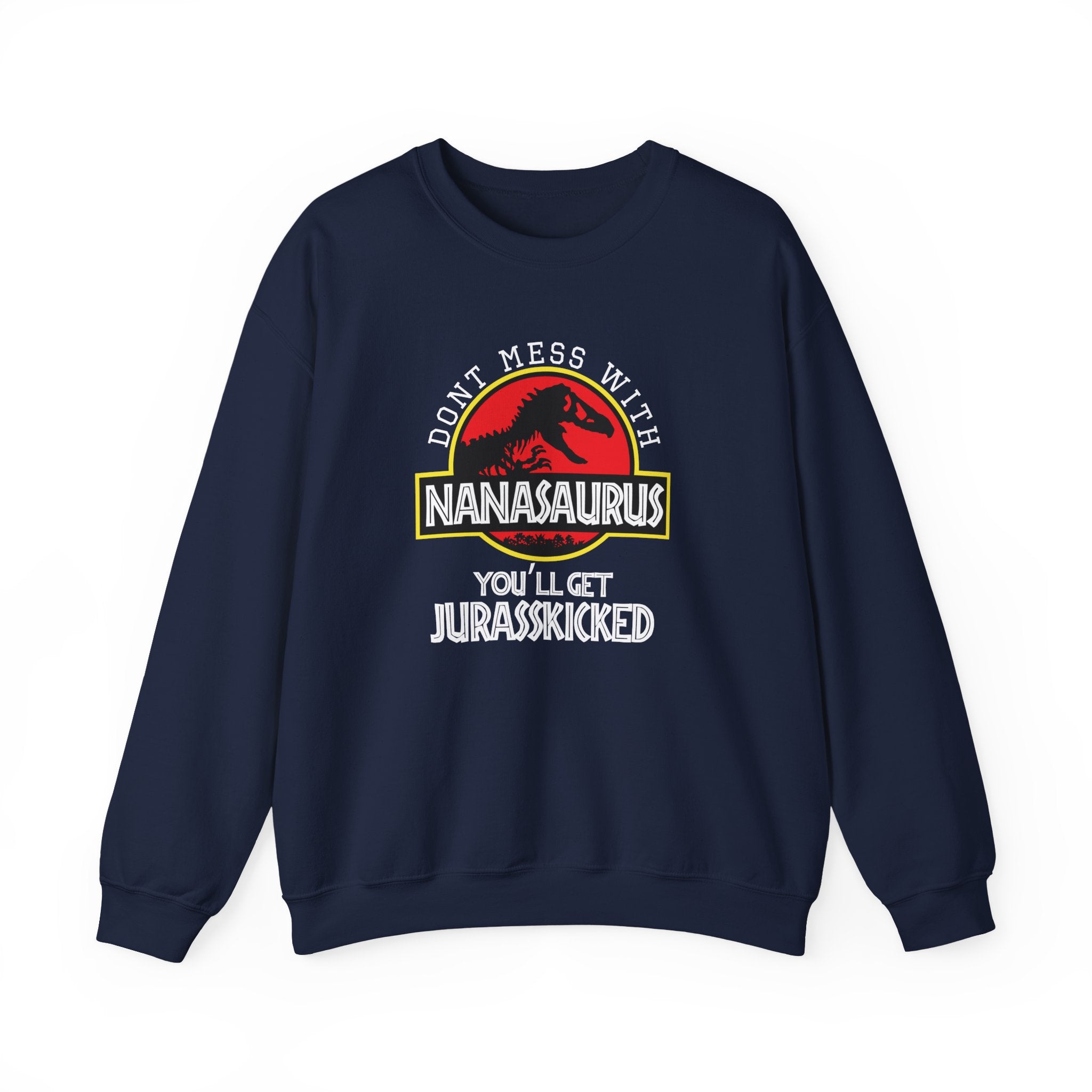 Dont Mess With Nana Youll Get Jurasskicked Unisex Heavy Blend Crewneck Sweatshirt