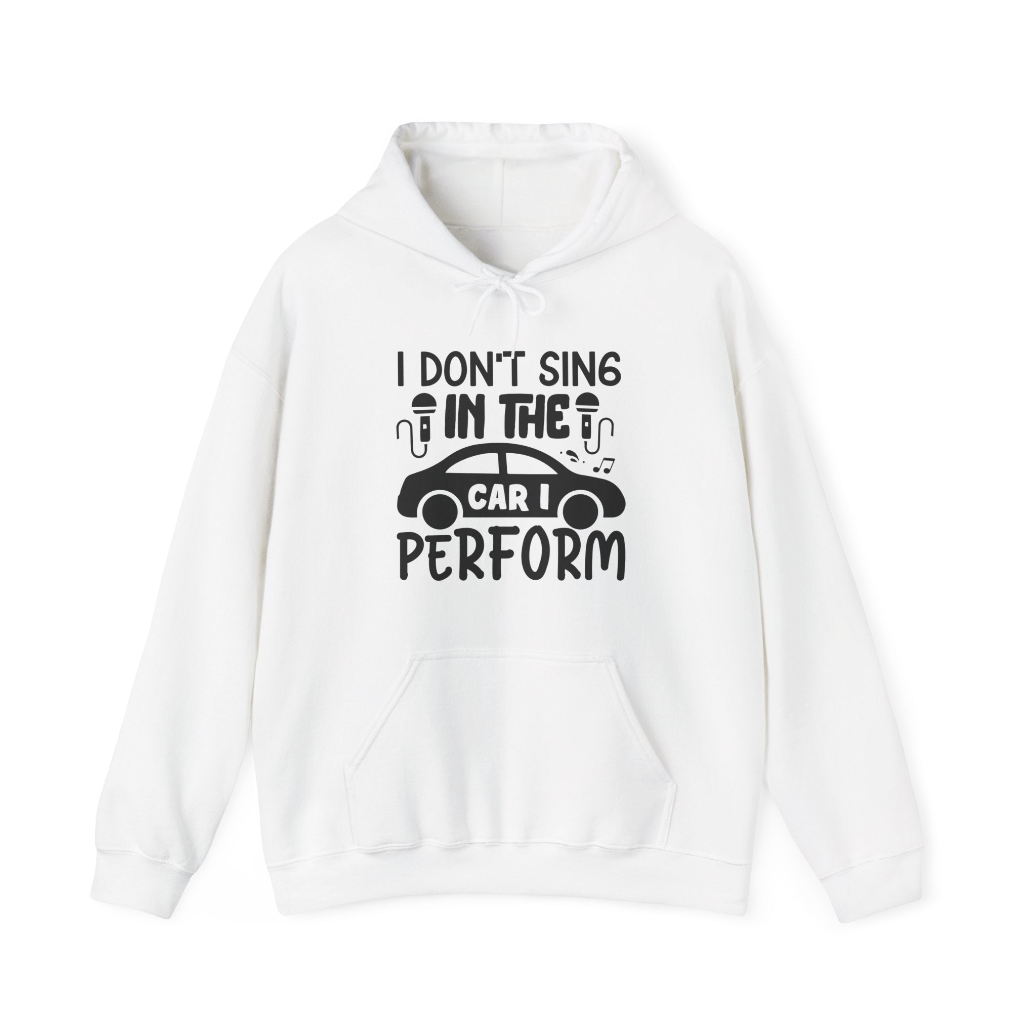 I Don't Sing in The Car I Perform Unisex Heavy Blend Hooded Sweatshirt