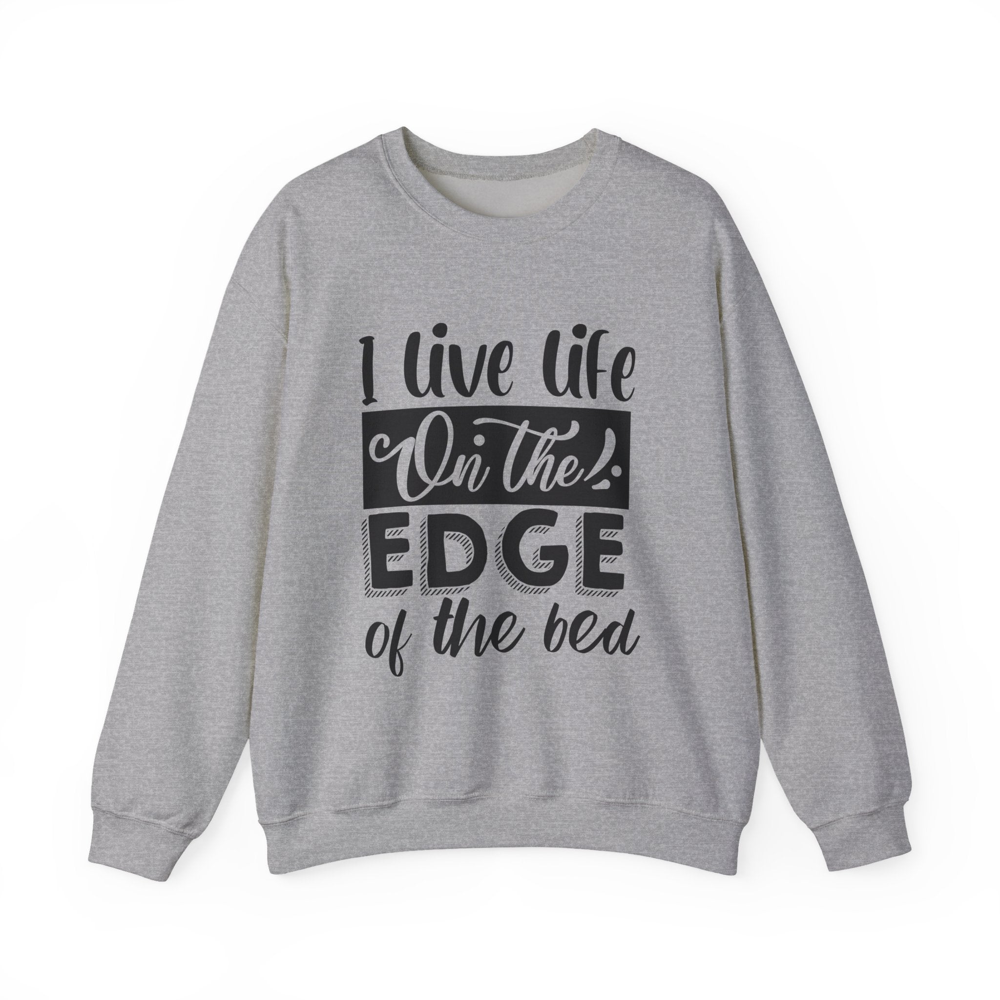 I Live Life On The Edge Of The Bed Unisex Heavy Blend Crewneck Sweatshirt