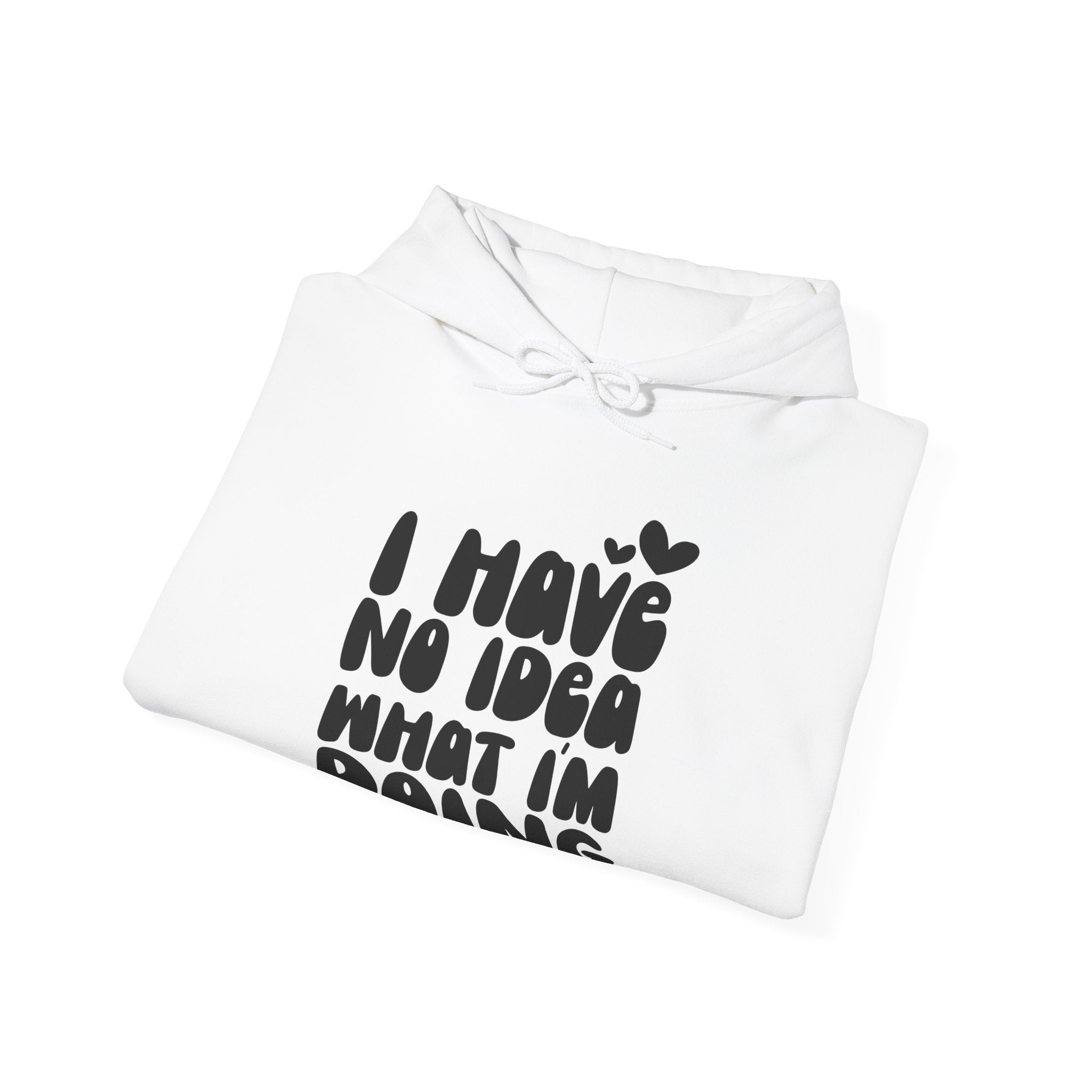 I Have No Idea What I Am Doing Unisex Heavy Blend Hooded Sweatshirt