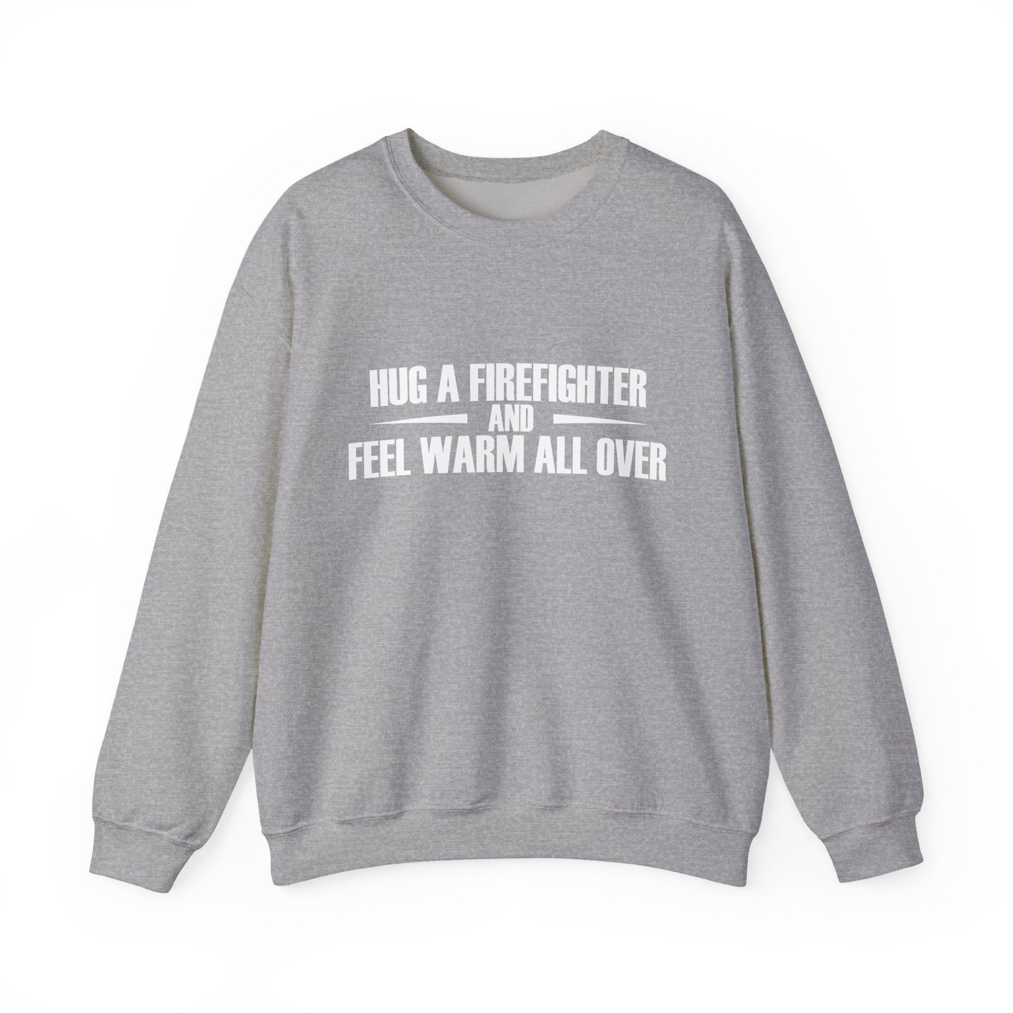 Hug A Firefighter Unisex Heavy Blend Crewneck Sweatshirt For Ultimate Comfort